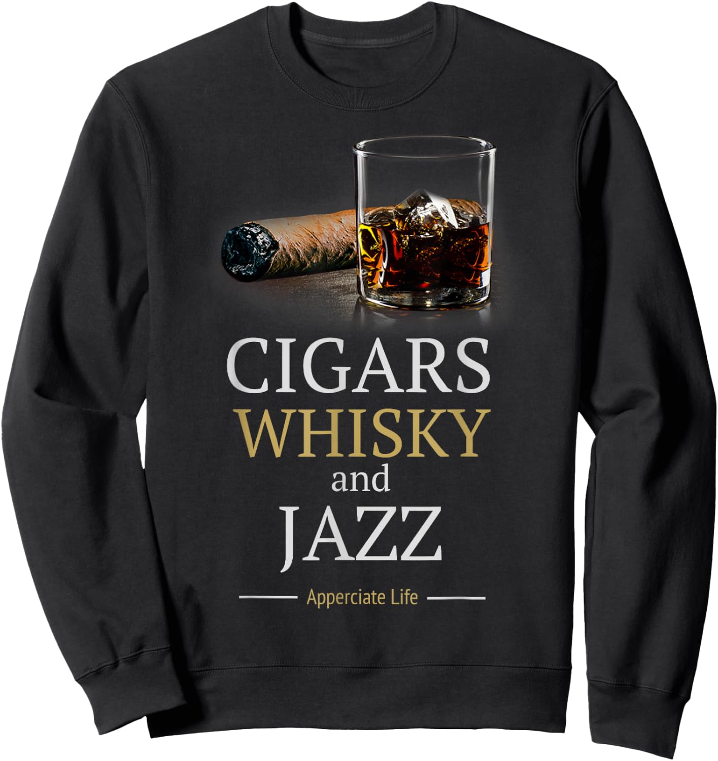 Cigars And Jazz Appreciate Life Cigar Smokers Gift Sweatshirt - Sweatshirt | Black