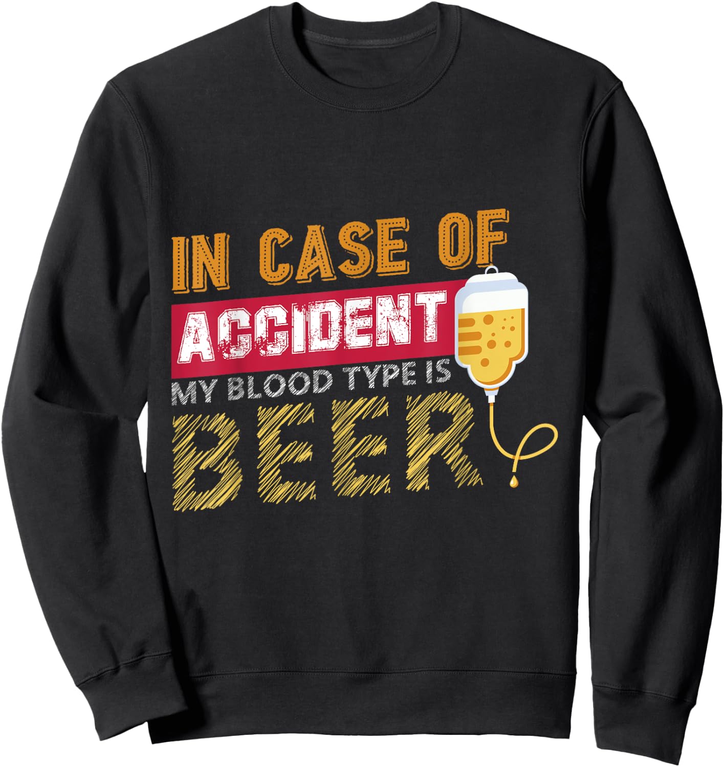 In Case of Accident My Blood Type is Beer Sweatshirt - Sweatshirt | Black