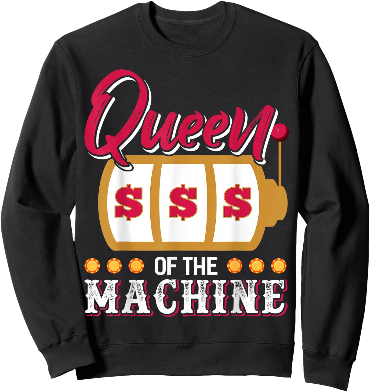 Funny Casino Slot Machine Queen Gambling Slot Machine Sweatshirt - Sweatshirt | Black
