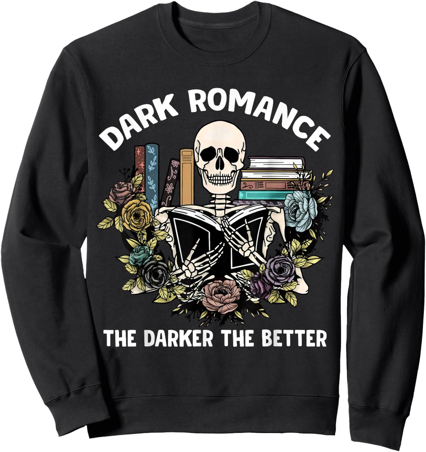 Smut Reader Bookish Dark Romance The Darker Better Skeleton Sweatshirt - Sweatshirt | Black