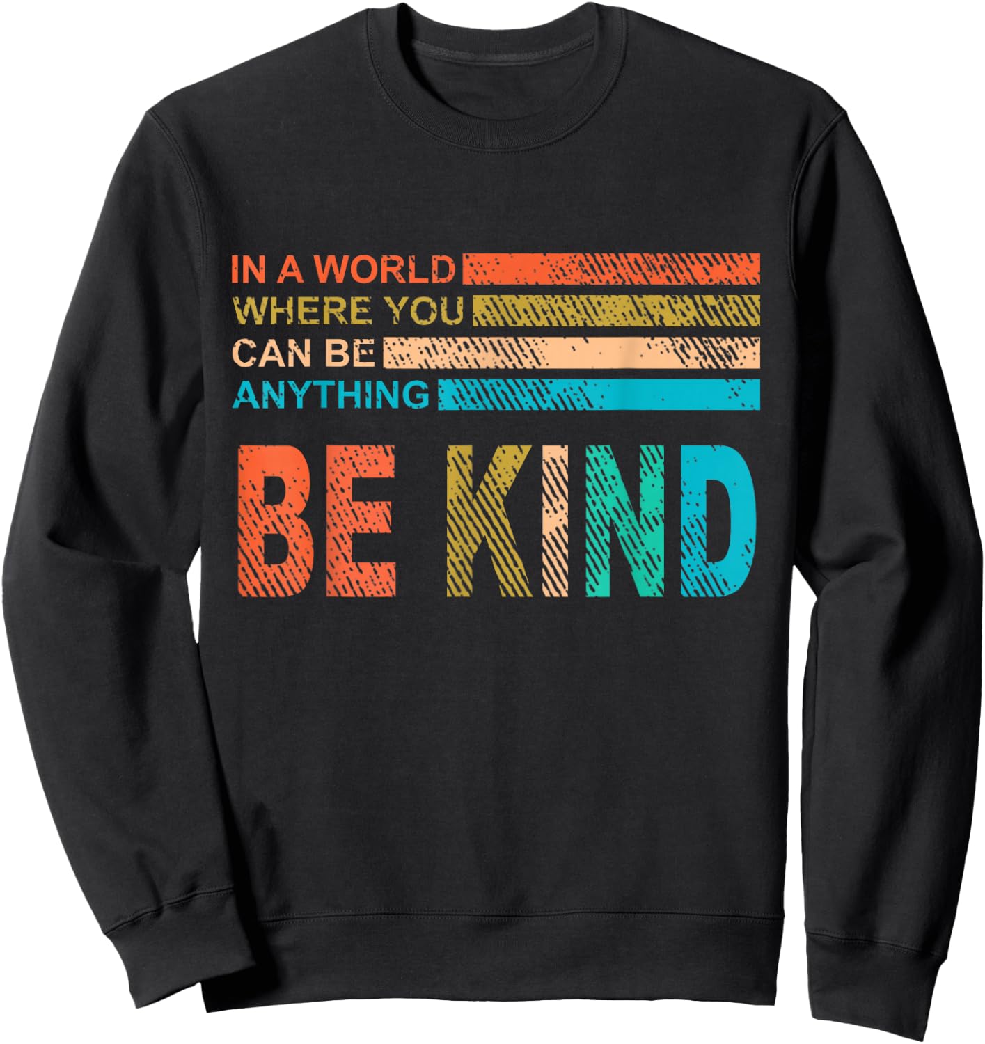 In A World Where You Can Be Anything Be Kind Vintage Retro Sweatshirt - Sweatshirt | Black