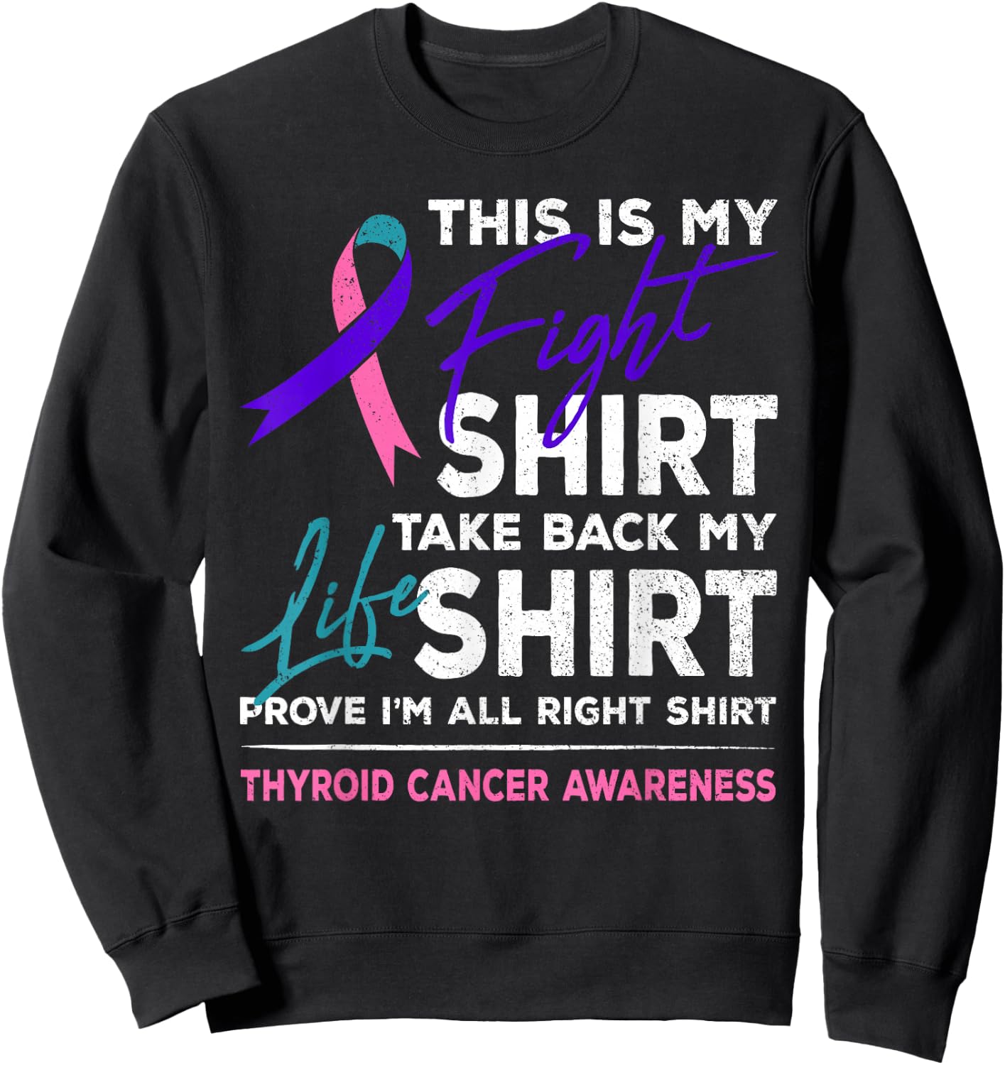 This Is My Fight Shirt Thyroid Cancer Awareness Ribbon Gift Sweatshirt - Sweatshirt | Black