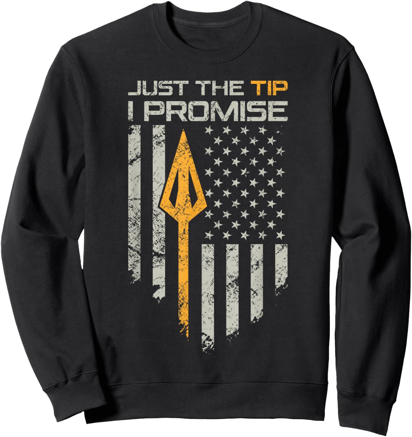 Just The Tip I Promise - Funny Bow Hunter Archery Broadhead Sweatshirt - Sweatshirt | Black