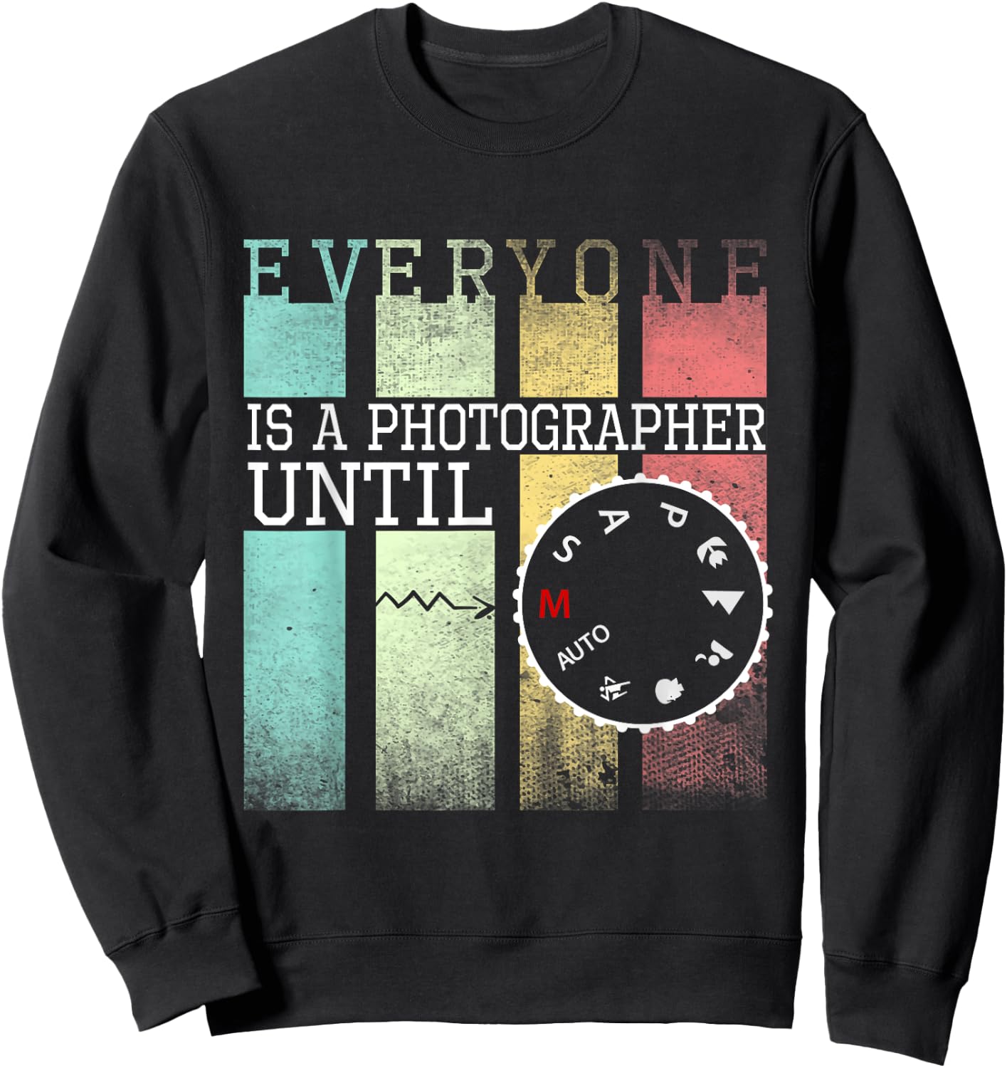 Everyone is a Photographer Until Funny Photography Sweatshirt - Sweatshirt | Black