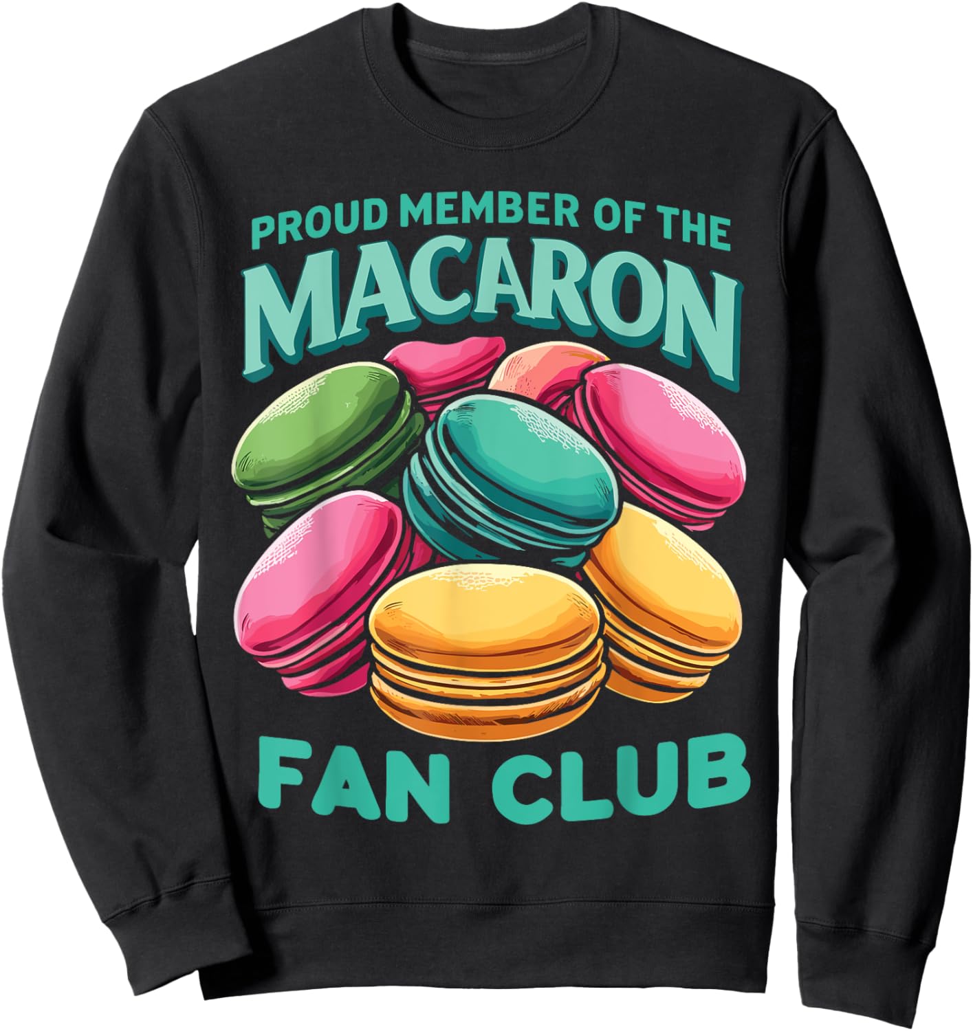 Proud Member Of The Macaron Fan Club Macaron Dessert Sweatshirt - Sweatshirt | Black