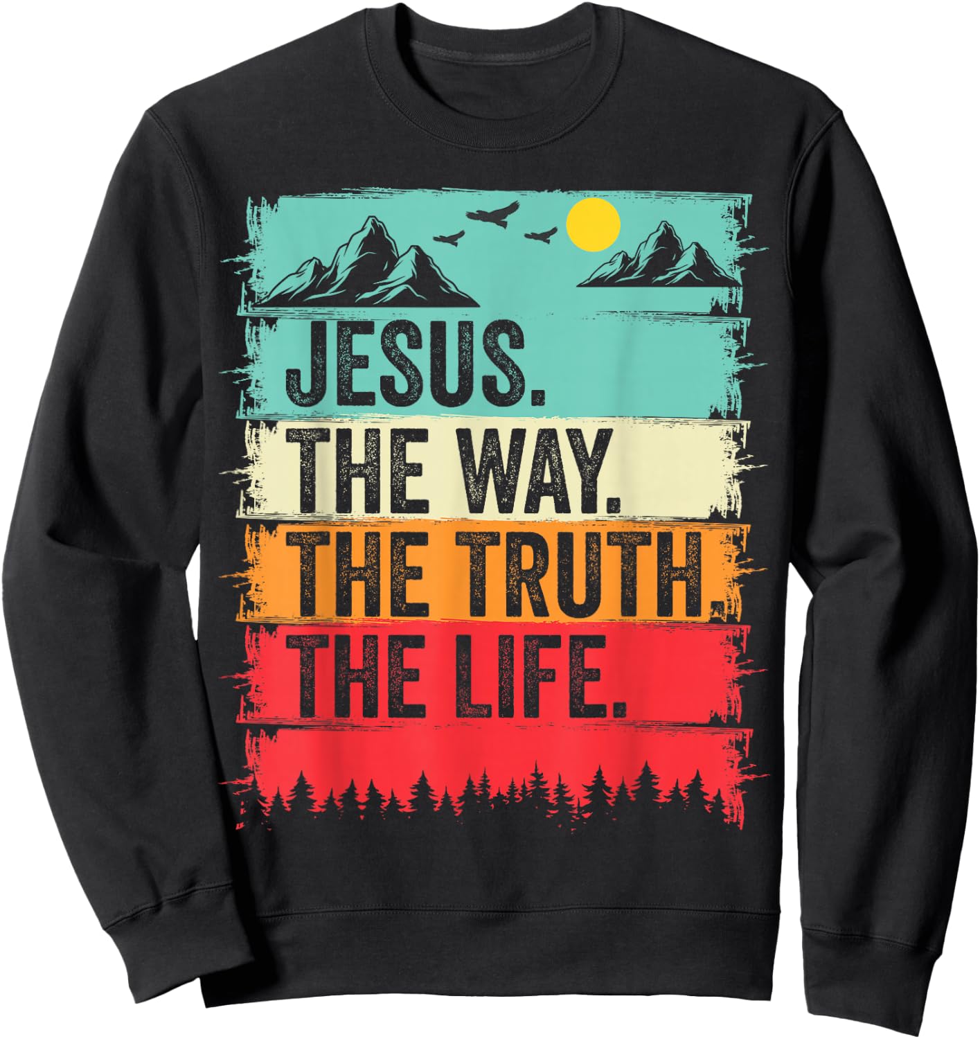 Jesus The Way Truth Life Bible Verse Christian Worship Sweatshirt - Sweatshirt | Black