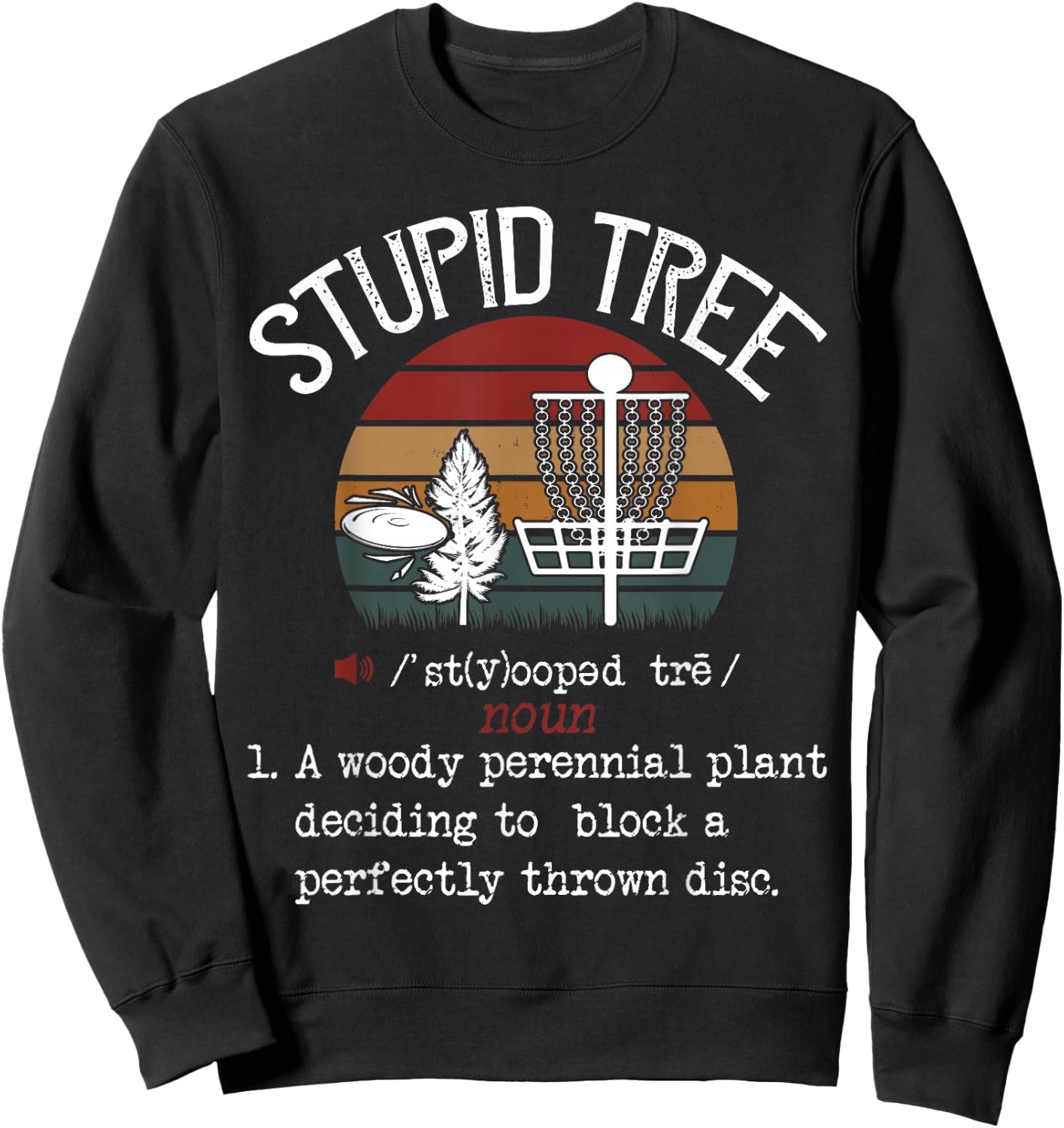 Stupid Tree Disc Golf Funny Gift Frisbee Vintage Sweatshirt - Sweatshirt | Black