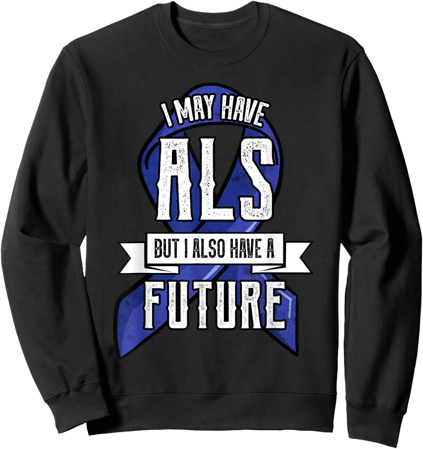 ALS Motor Neurone Disease Amyotrophic Lateral Sclerosis Blue Sweatshirt - Sweatshirt | Black