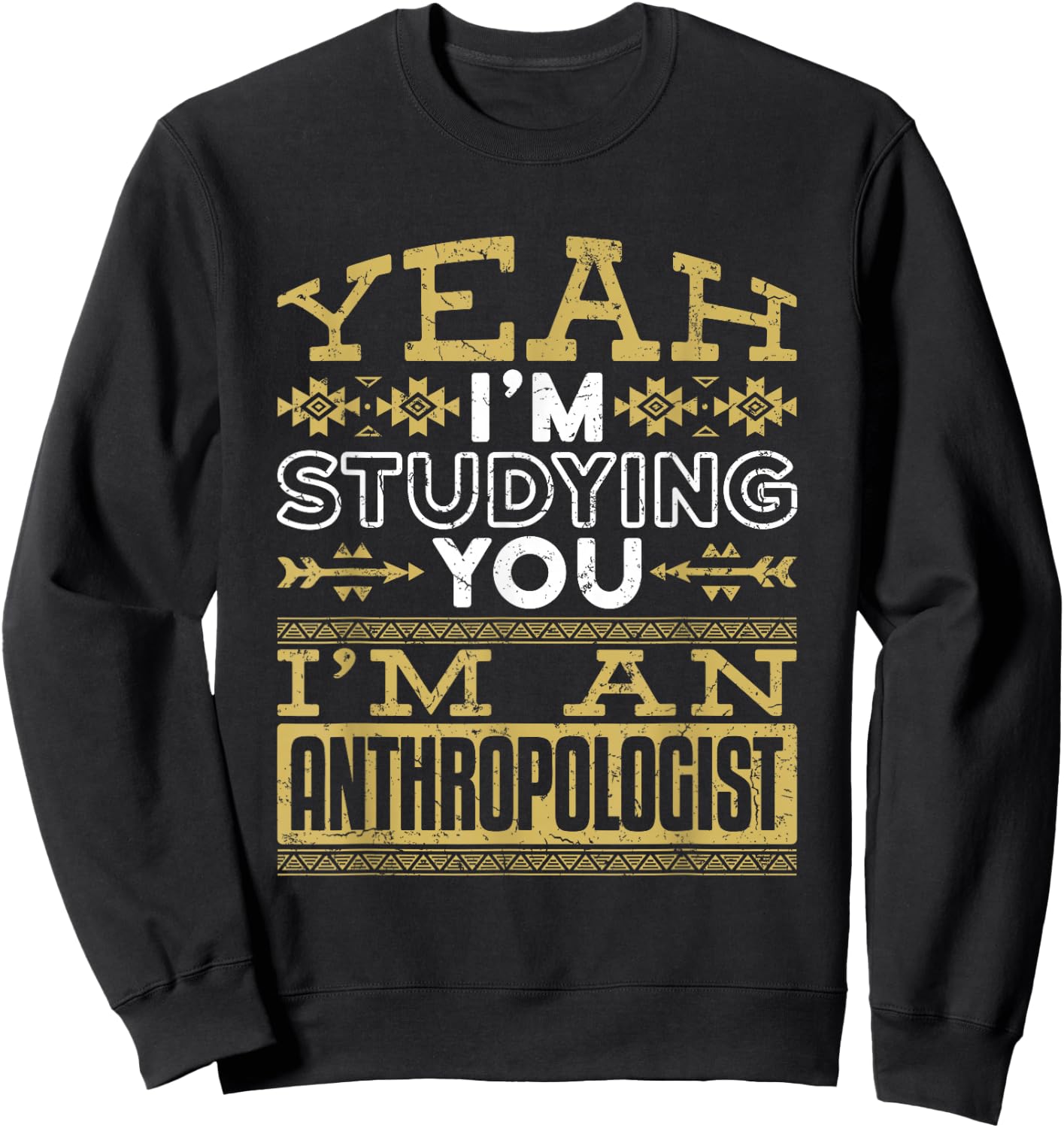 Anthropology Woman Man Anthropologist Studying You Funny Sweatshirt - Sweatshirt | Black