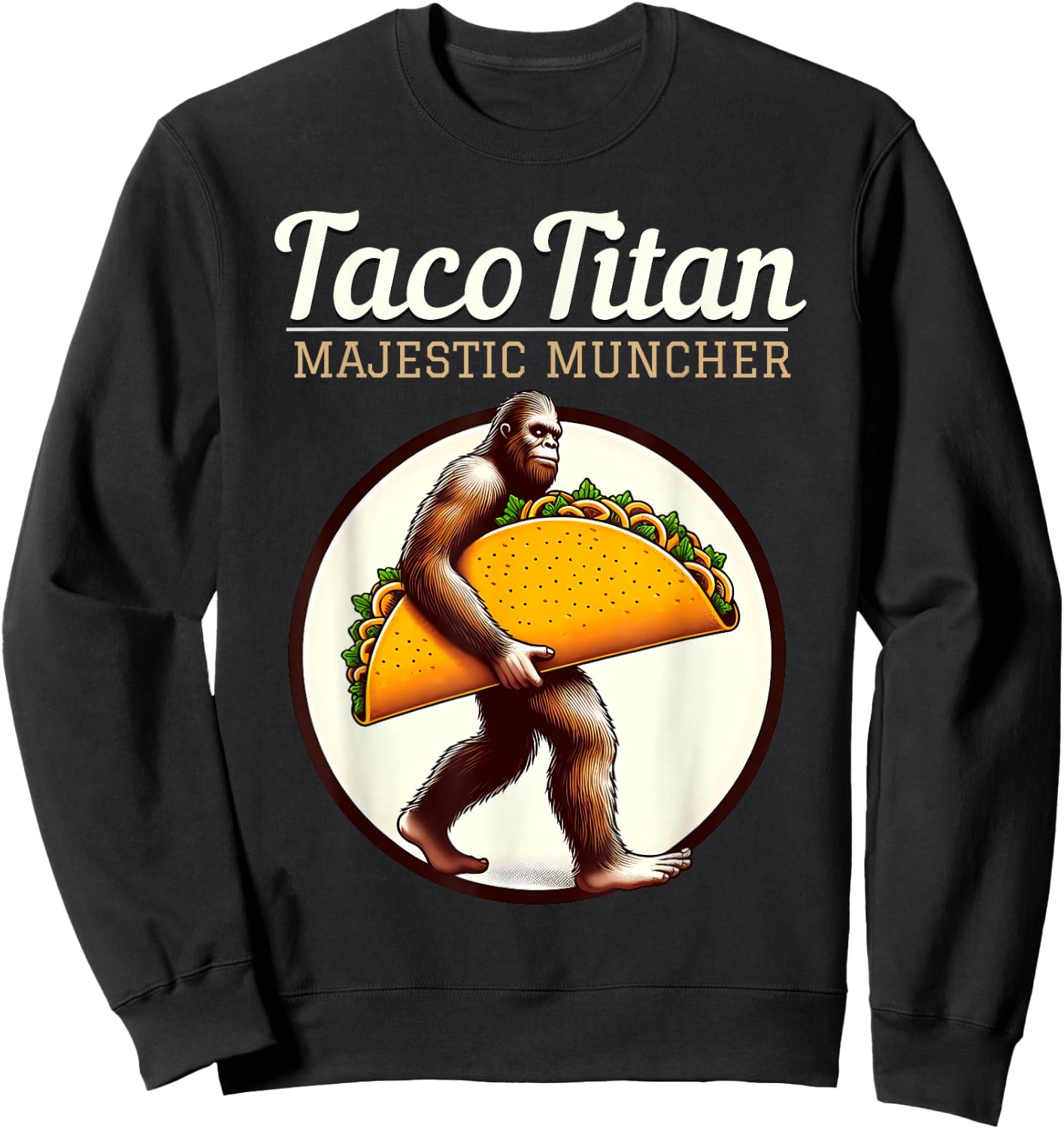 Taco Titan - Majestic Muncher Bigfoot Sweatshirt - Sweatshirt | Black