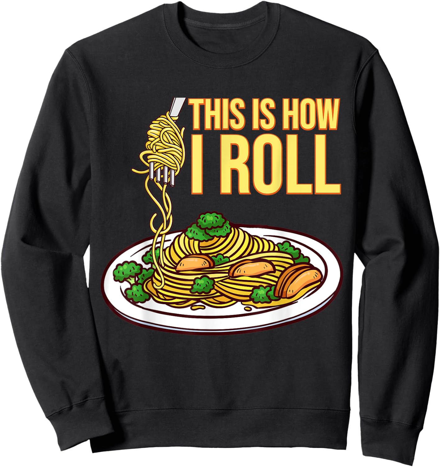 This Is How I Roll Pasta Spaghetti Meatballs Tomato Sauce Sweatshirt - Sweatshirt | Black