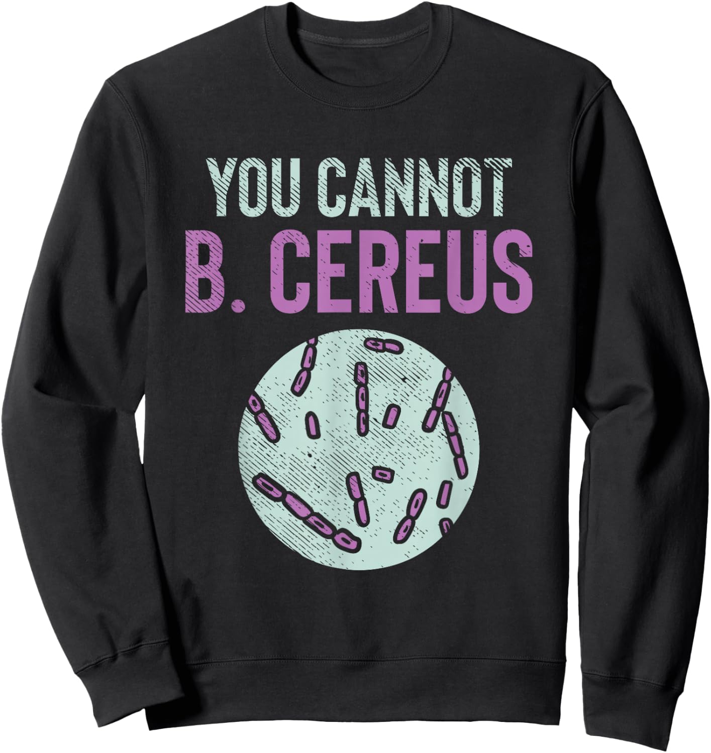 Microbiology, Microbiologist, Biology Teacher, LabTech Sweatshirt - Sweatshirt | Black