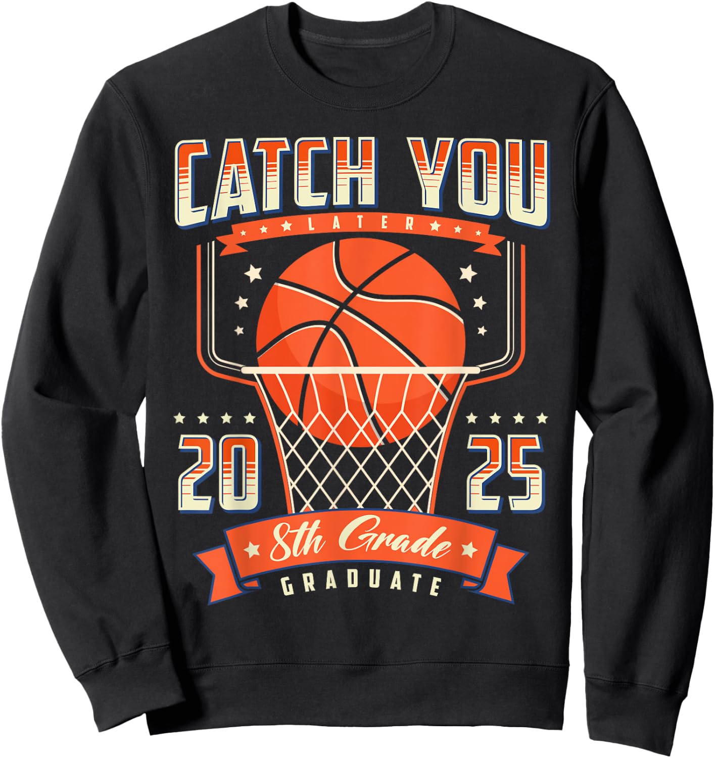 Catch You 8th Grade Graduation Day 2025 Basketball Player Sweatshirt - Sweatshirt | Black