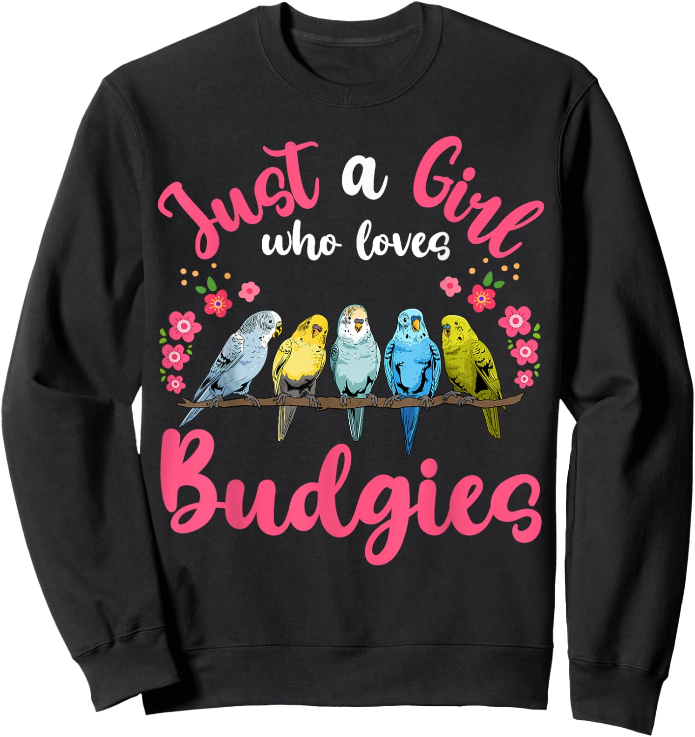 Budgie Bird Just a Girl Who Loves Budgies Sweatshirt - Sweatshirt | Black