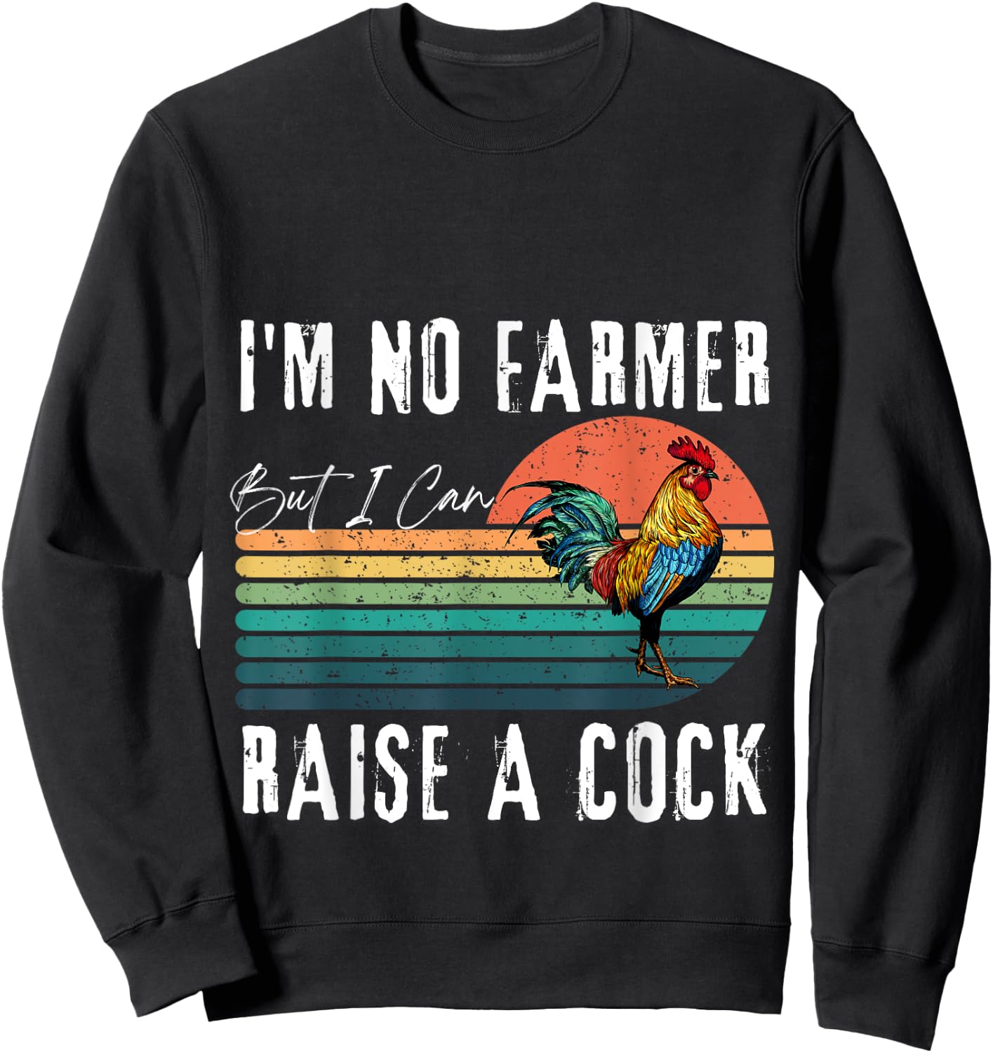 I'm No Farmer But I Can Raise A Cock Chicken Sweatshirt - Sweatshirt | Black