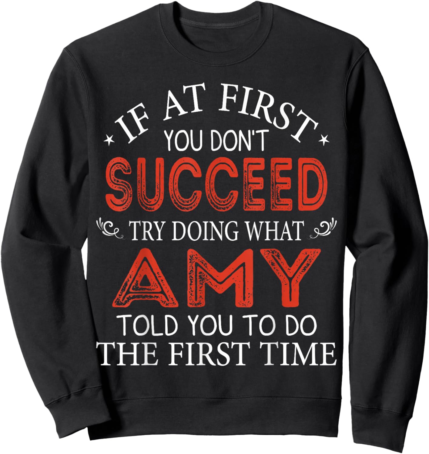 If At First You Don't Succeed Try Doing What Amy Told You Sweatshirt - Sweatshirt | Black