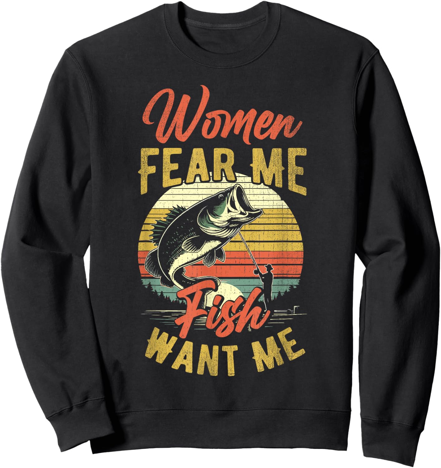 Women Fear Me Fish Want Me Funny Fishing For Fisherman Sweatshirt - Sweatshirt | Black