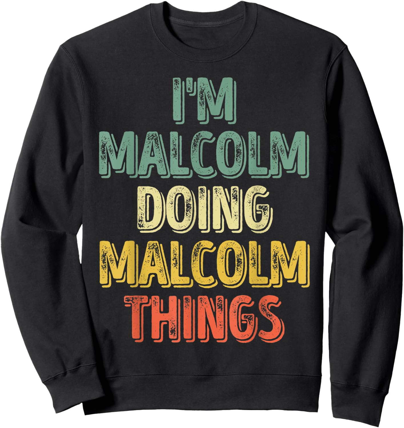 I'm Malcolm Doing Malcolm Things Shirt Personalized Name Sweatshirt - Sweatshirt | Black