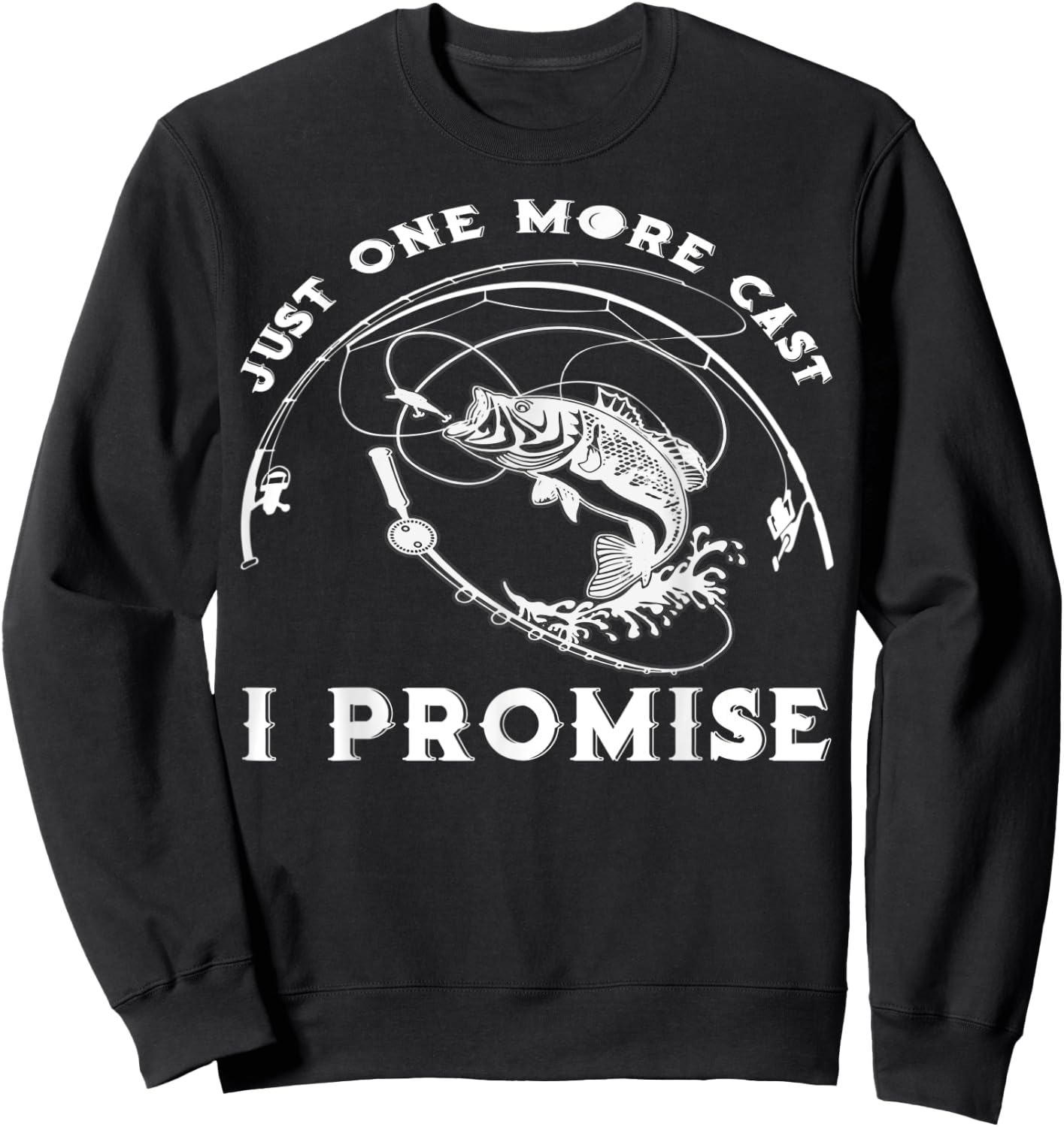 Just One More Cast I Promise Great Gift Fishing Lover Fisher Sweatshirt - Sweatshirt | Black