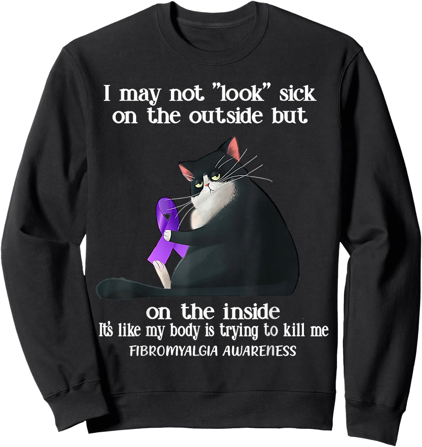 I May Not Look Sick On The Outside Fibromyalgia Awareness Sweatshirt - Sweatshirt | Black