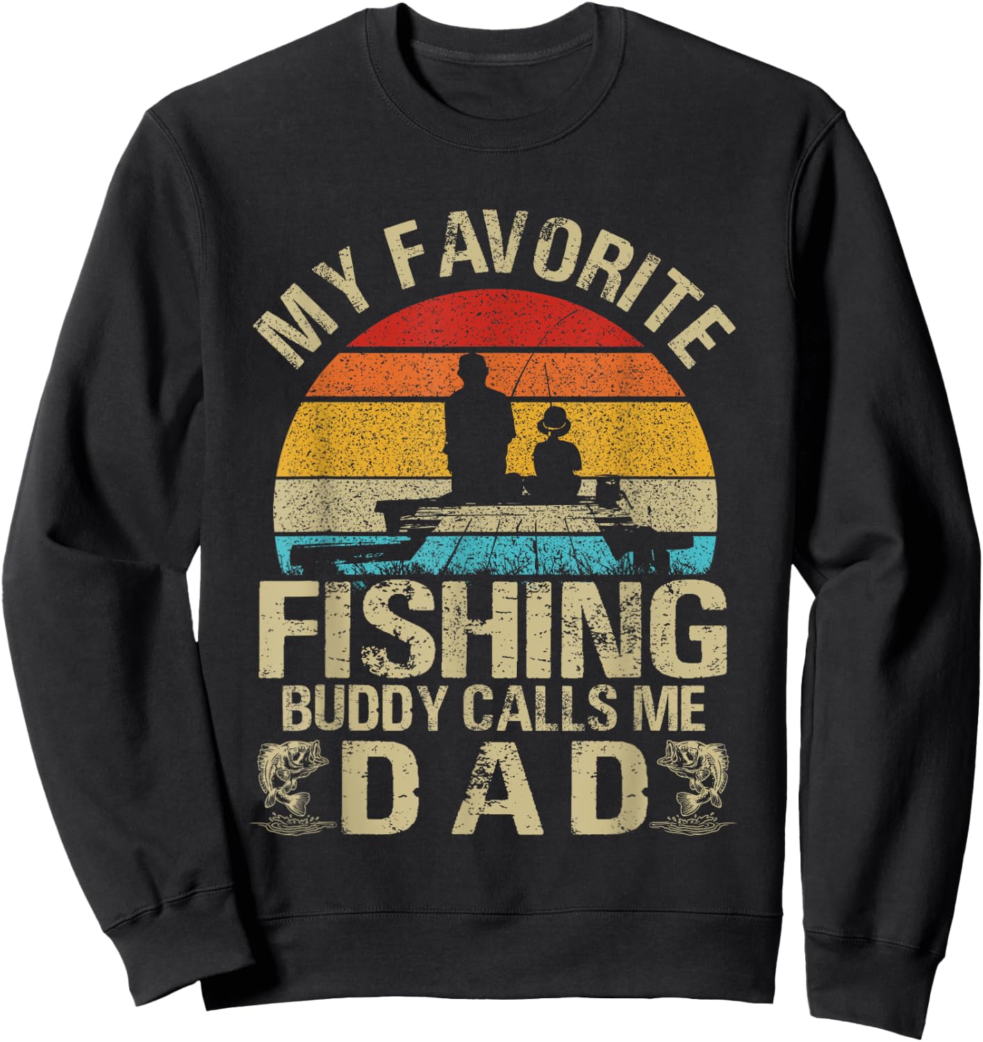 My Favorite Fishing Buddy Calls Me Dad Sweatshirt - Sweatshirt | Black