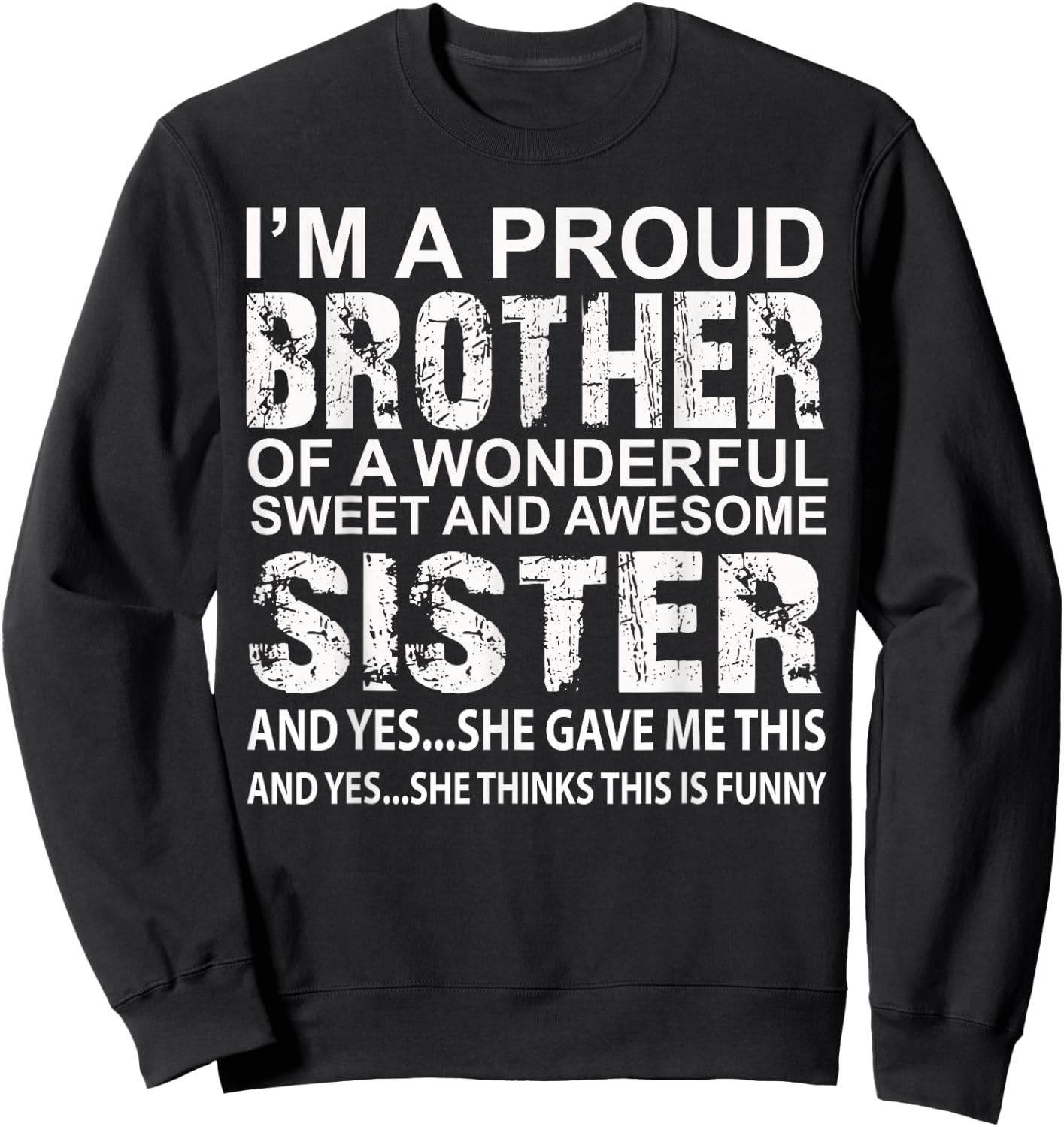 I'm A Proud Brother of A Wonderful Sweet and Awesome Sister Sweatshirt - Sweatshirt | Black