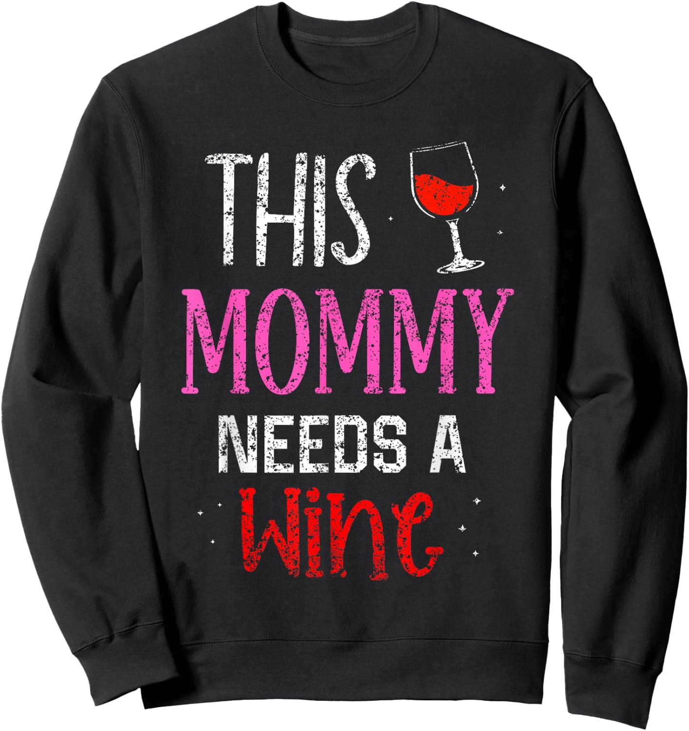 This Mommy Needs Wine Wines Drink Drinker Drinking Wine Mom Sweatshirt - Sweatshirt | Black