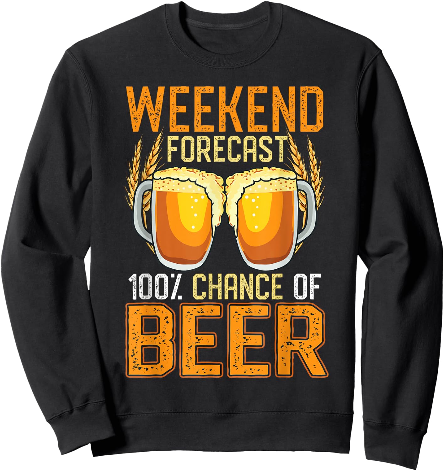 Weekend Forecast 100% Chance Beer Shirt Women Gift Sweatshirt - Sweatshirt | Black