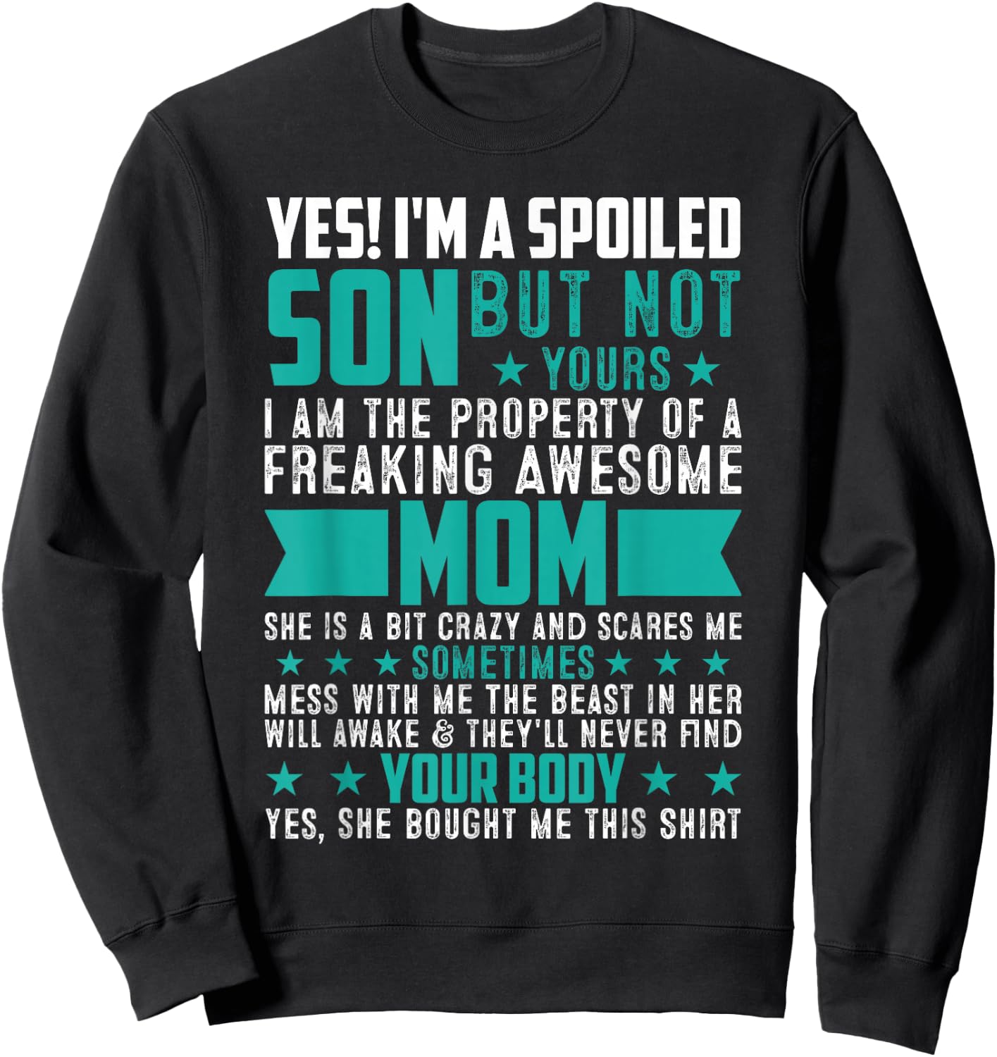 Yes I'm A Spoiled Son Of An Awesome Freaking Mom Son Funny Sweatshirt - Sweatshirt | Black