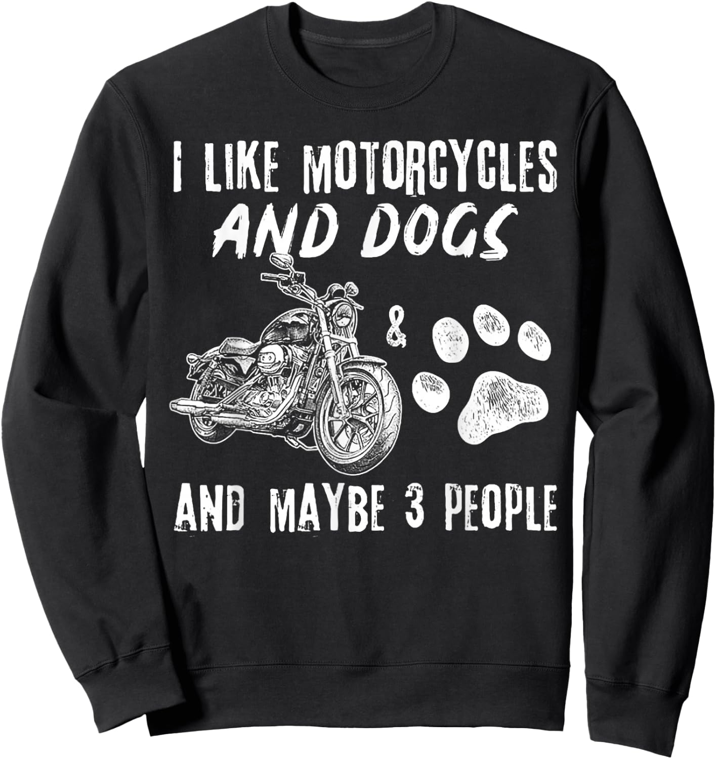 I Like Motorcycles And Dogs And Maybe 3 People Sweatshirt - Sweatshirt | Black