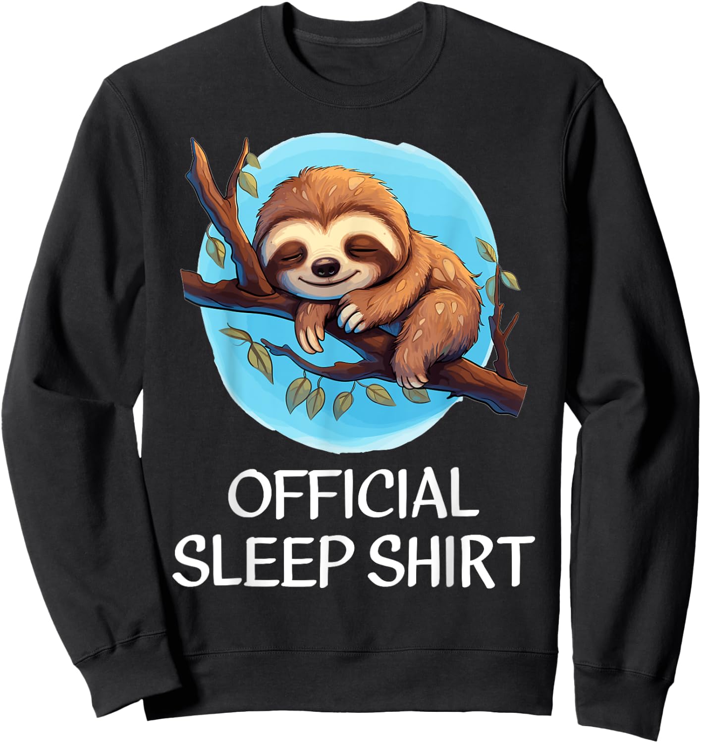 Sloth Sleep Shirt - Official Sleep Shirt for Sloth Lovers Sweatshirt - Sweatshirt | Black