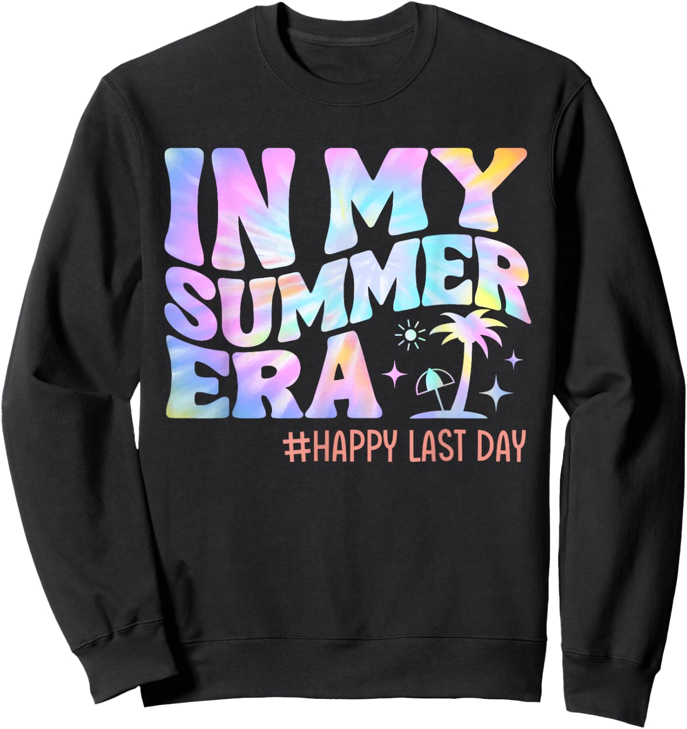 in My Summer Era Teacher Student Happy Last Day of School Men Women Kids Sweatshirt - Sweatshirt | Black
