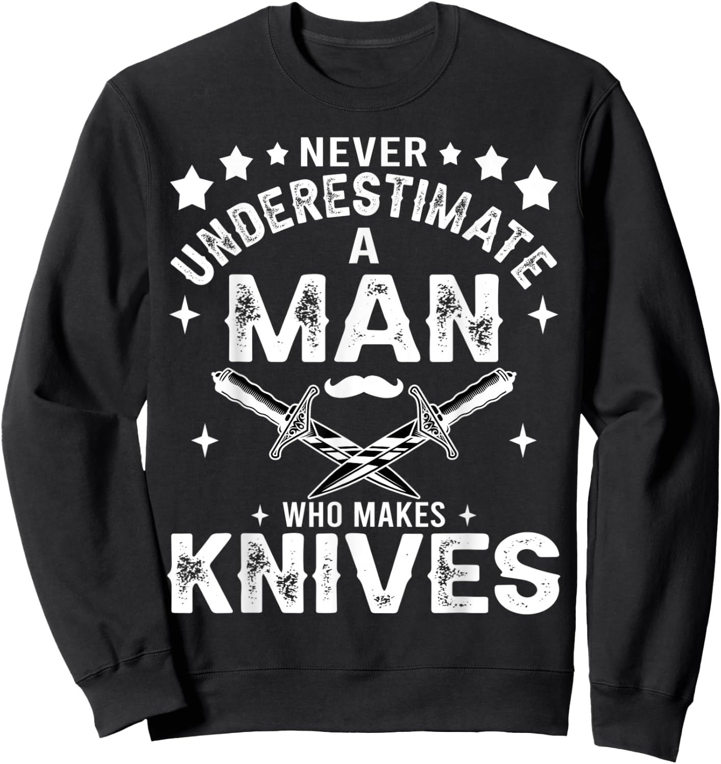 Never Underestimate A Man Who Makes Knives Gift Knife Making Sweatshirt - Sweatshirt | Black