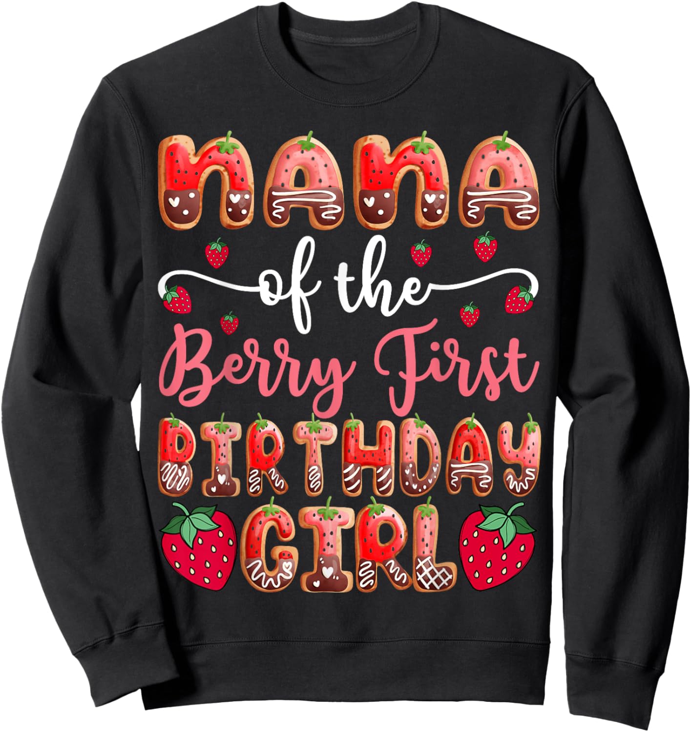 Nana Of The Berry First Birthday Girl Strawberry Sweatshirt - Sweatshirt | Black