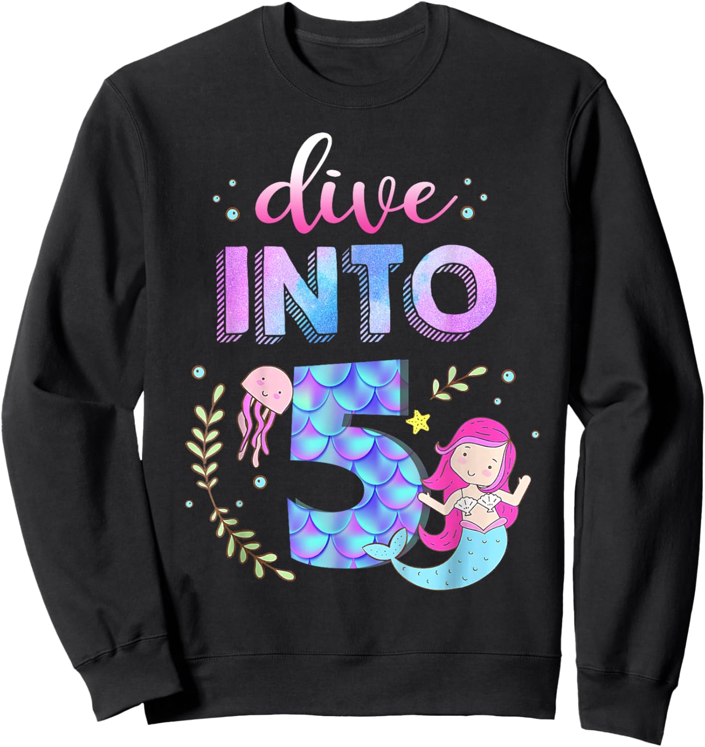 5th Birthday Mermaid Theme Party Dive Into Five 5 Years Old Sweatshirt - Sweatshirt | Black