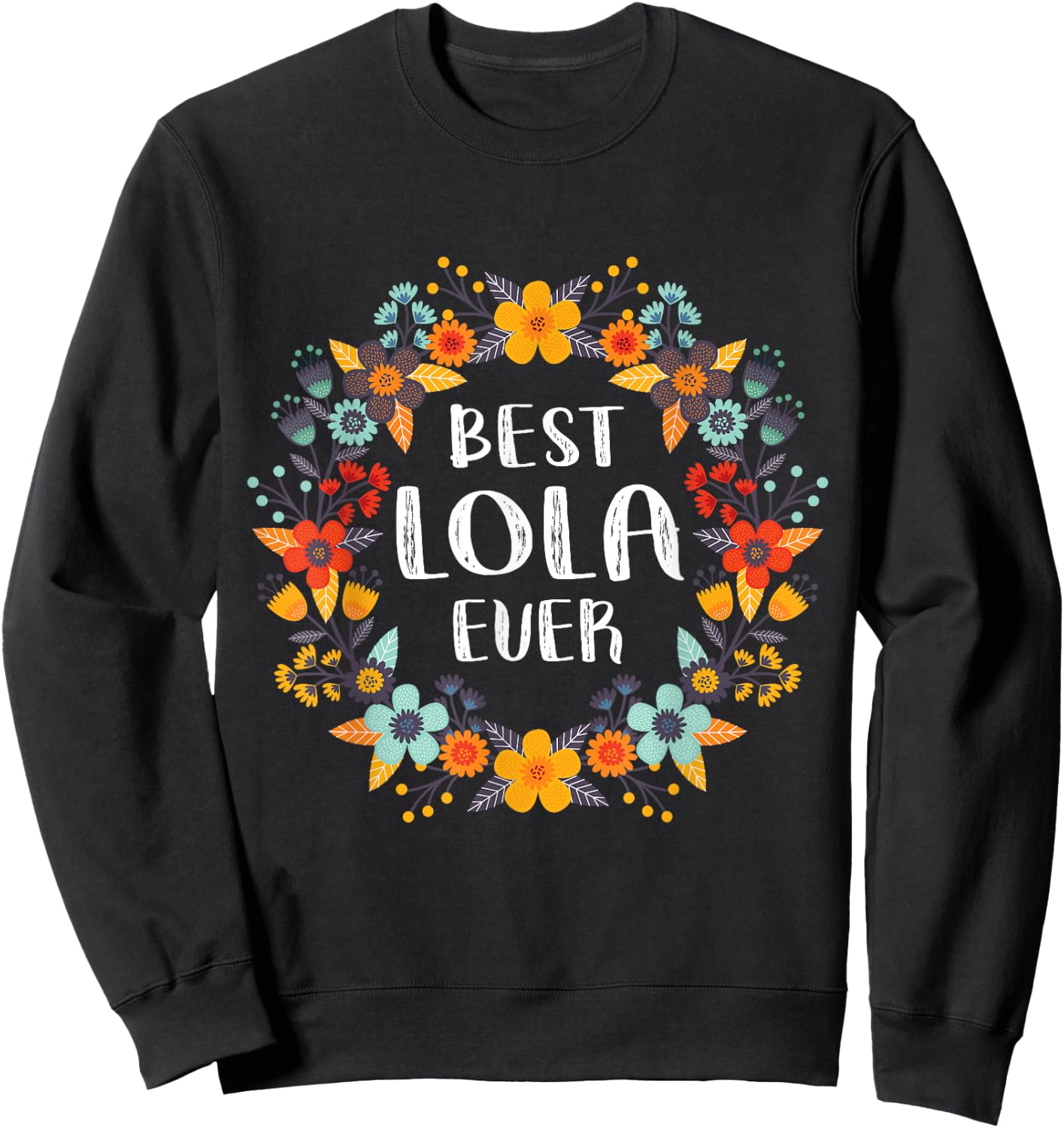 Mothers Day Shirt- Best Lola Ever Sweatshirt - Sweatshirt | Black