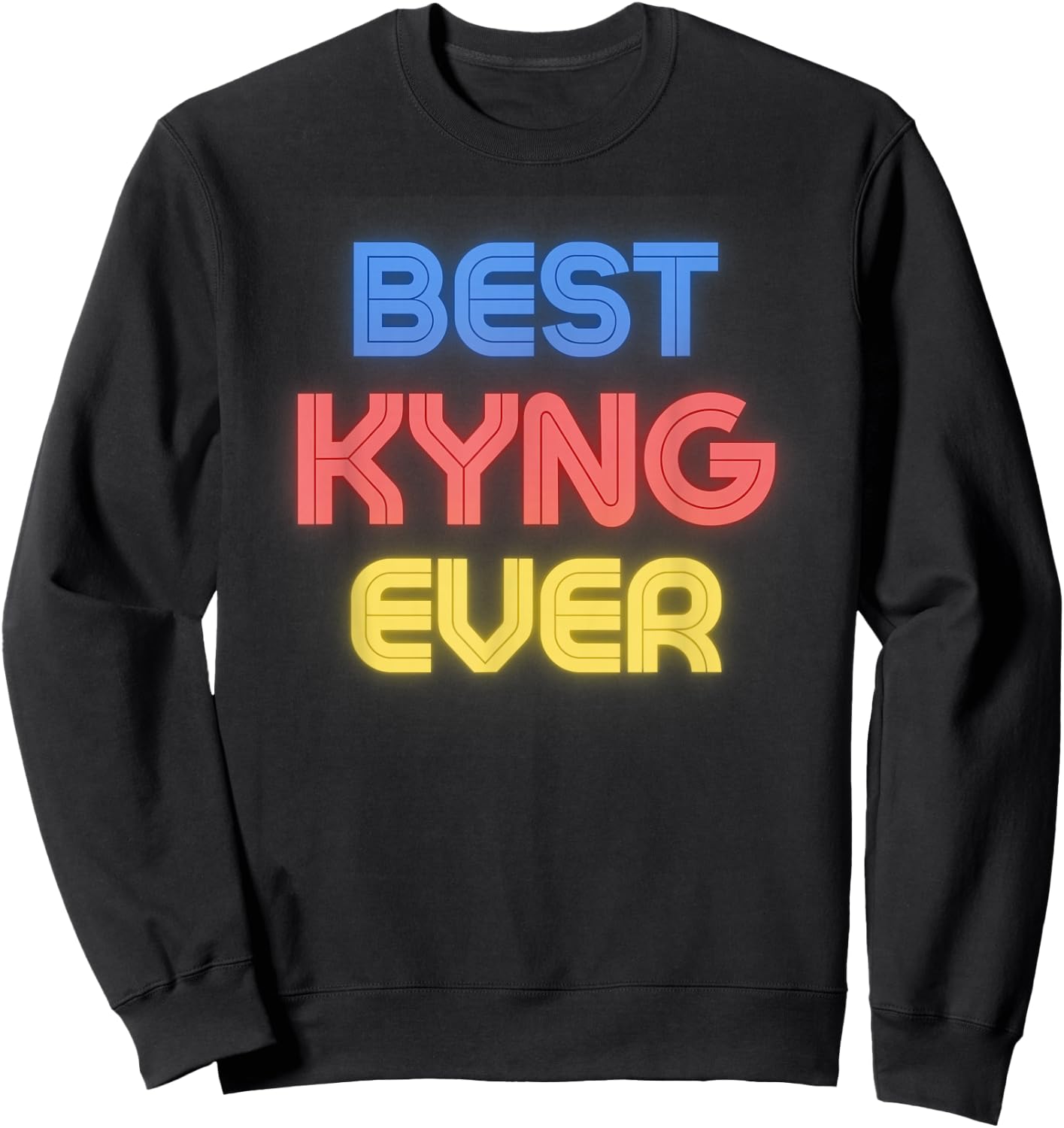 Best Kyng Ever - Funny Kyng Name Kyng Sweatshirt - Sweatshirt | Black