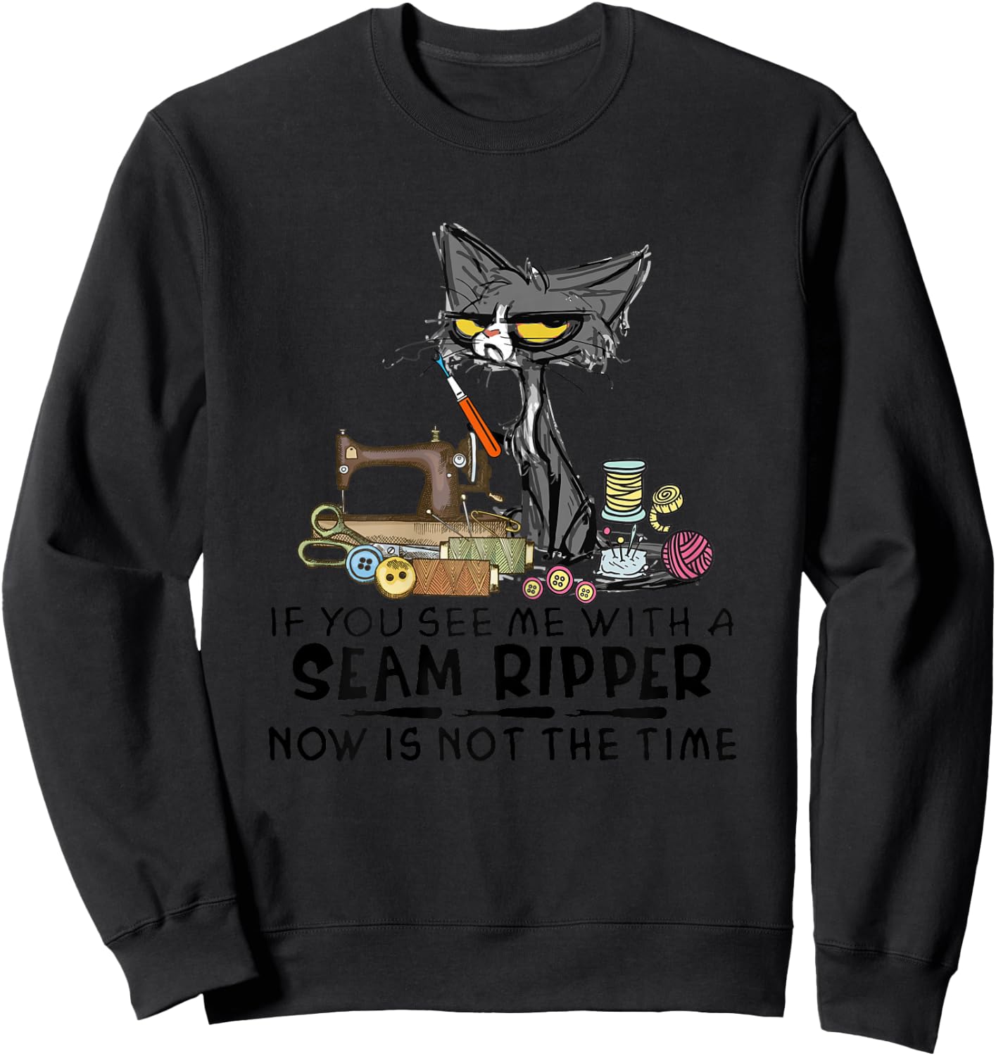 Funny Sewing If You See Me A Seam Ripper Black Cat Sweatshirt - Sweatshirt | Black