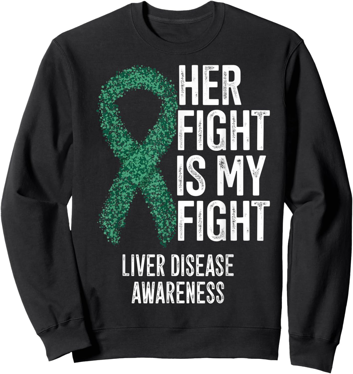 Cirrhosis Her Fight Is My Fight Liver Disease Awareness Sweatshirt - Sweatshirt | Black
