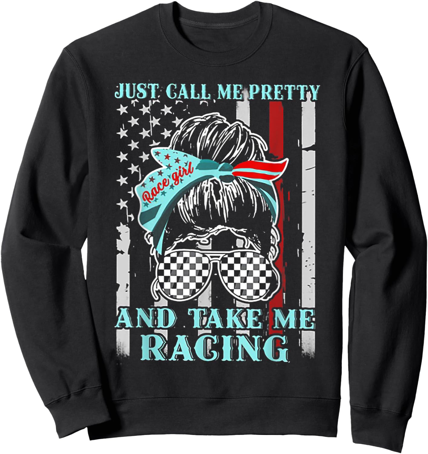 Just Call Me Pretty And Take Me Racing Race Girl Flag Sweatshirt - Sweatshirt | Black