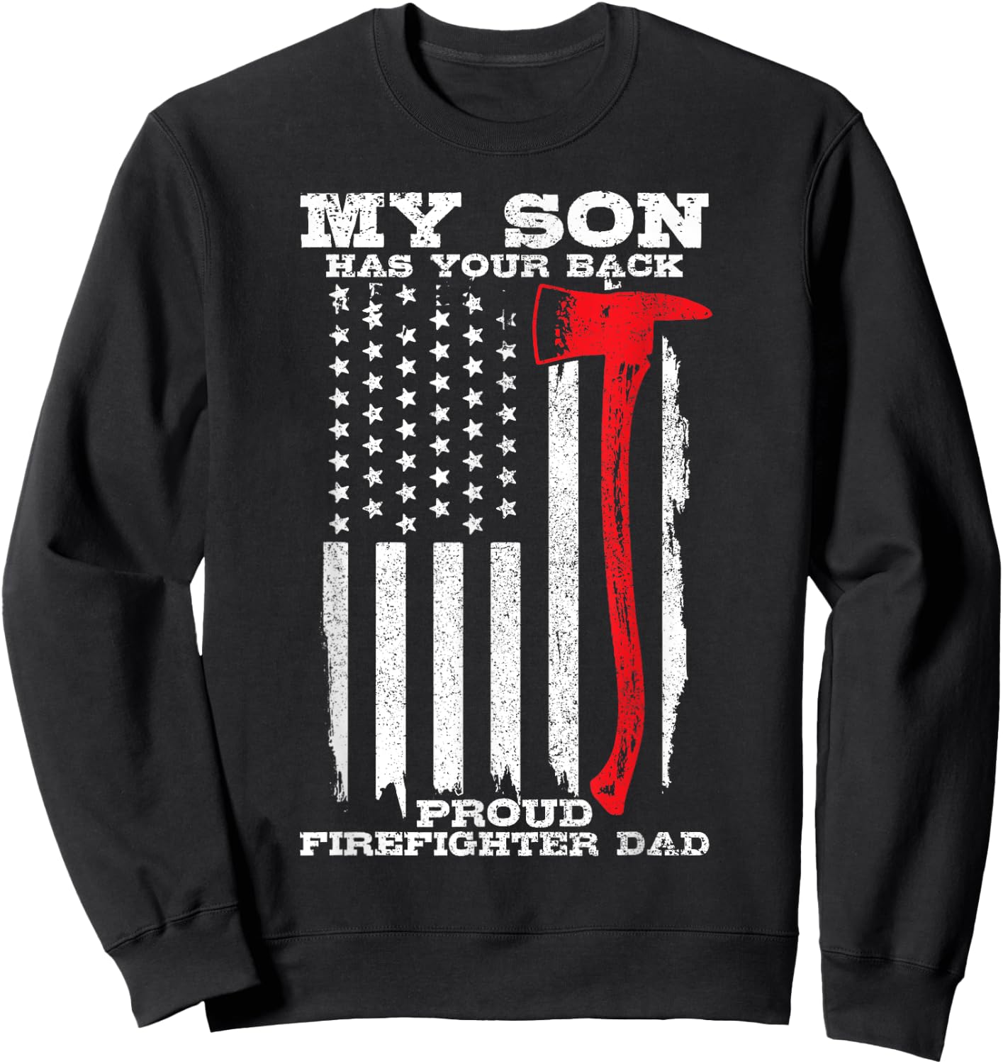 Proud Firefighter Dad Son Has Your Back Fireman Gift Men Sweatshirt - Sweatshirt | Black