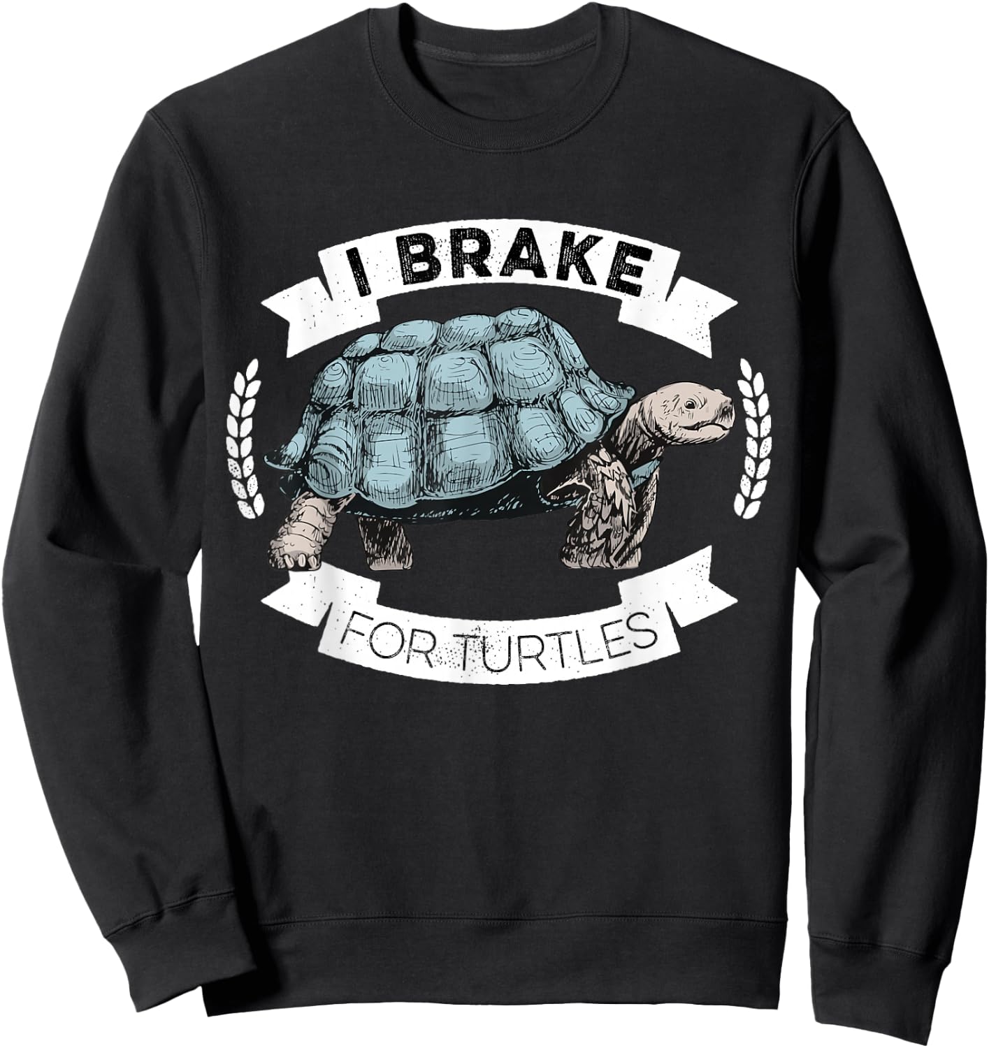 I Brake For Turtles Save The Tortoise Turtle Rescue Sweatshirt - Sweatshirt | Black