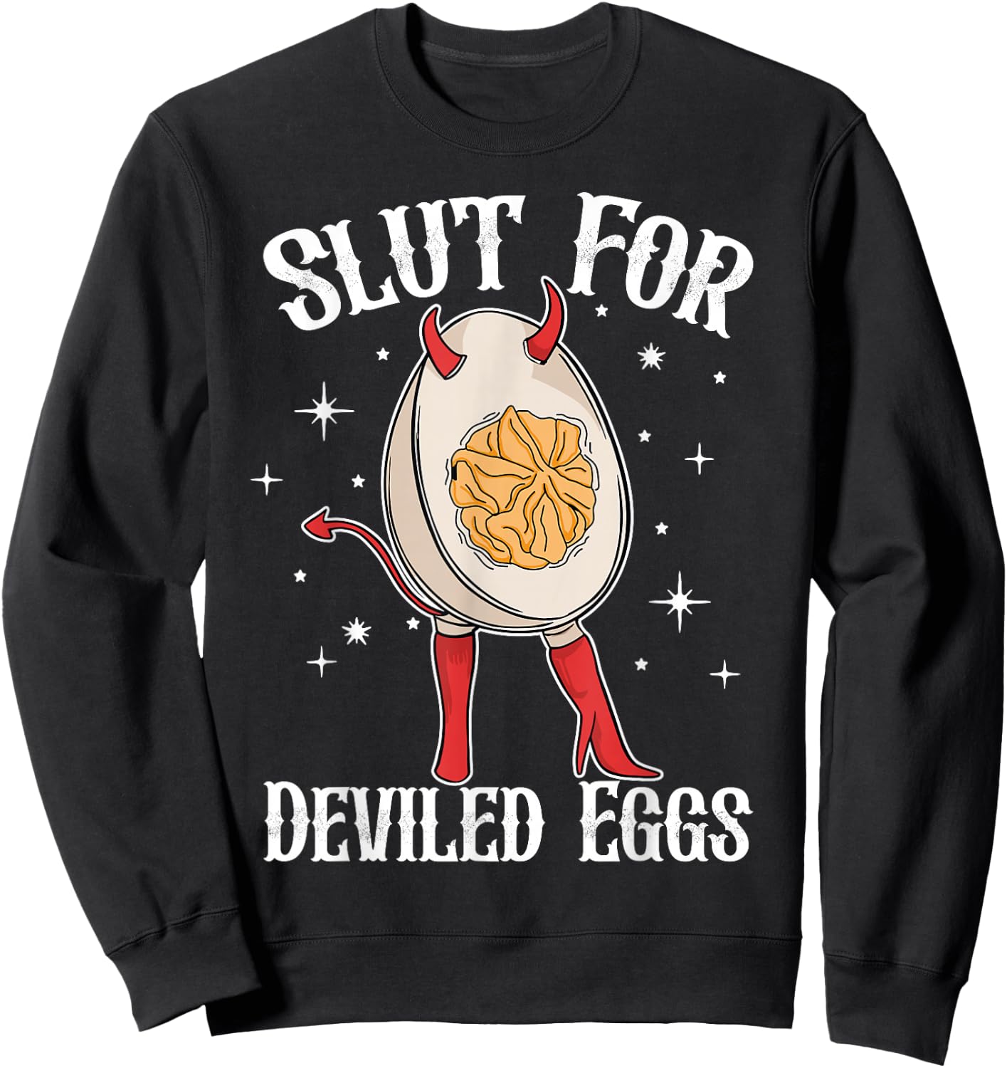 Slut For Deviled Eggs Funny Sweatshirt - Sweatshirt | Black