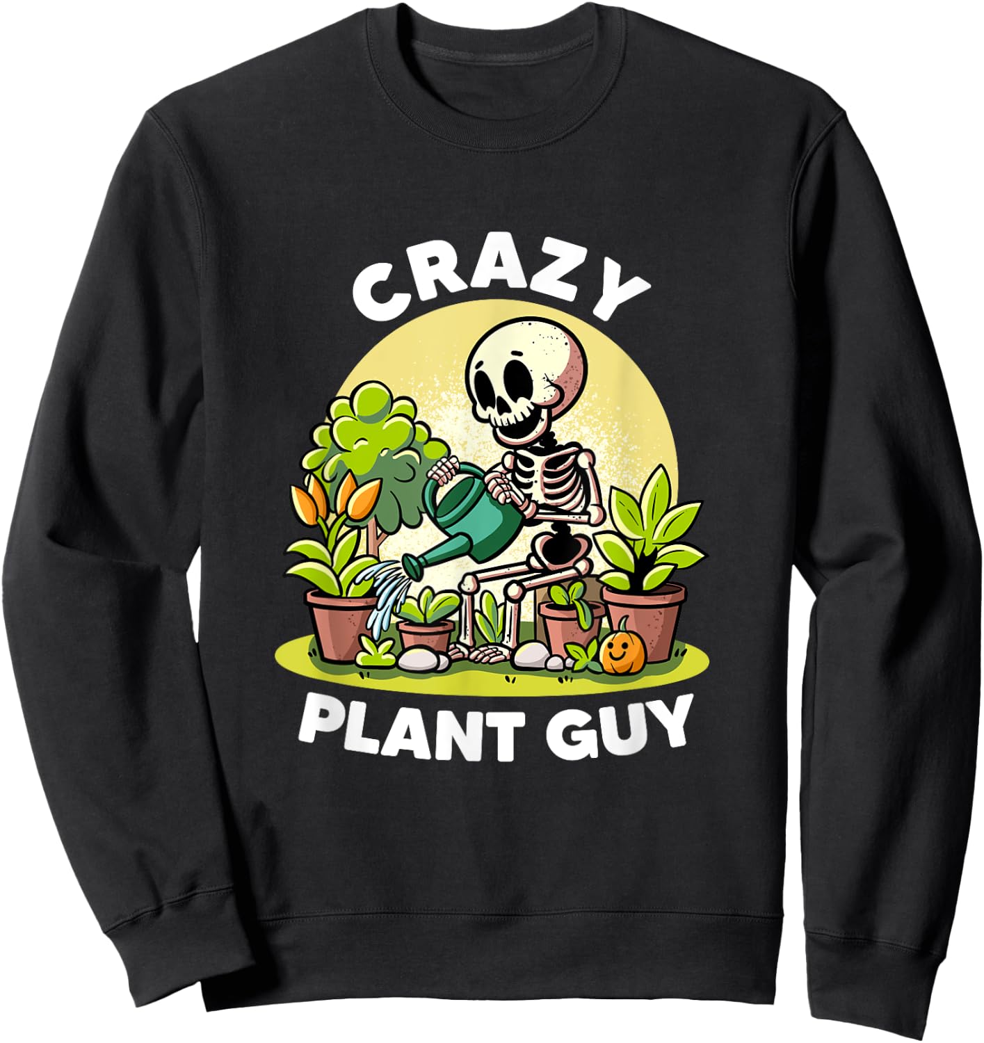 Crazy Plant Guy Plant Lovers Florist Funny Gardening Garden Sweatshirt - Sweatshirt | Black