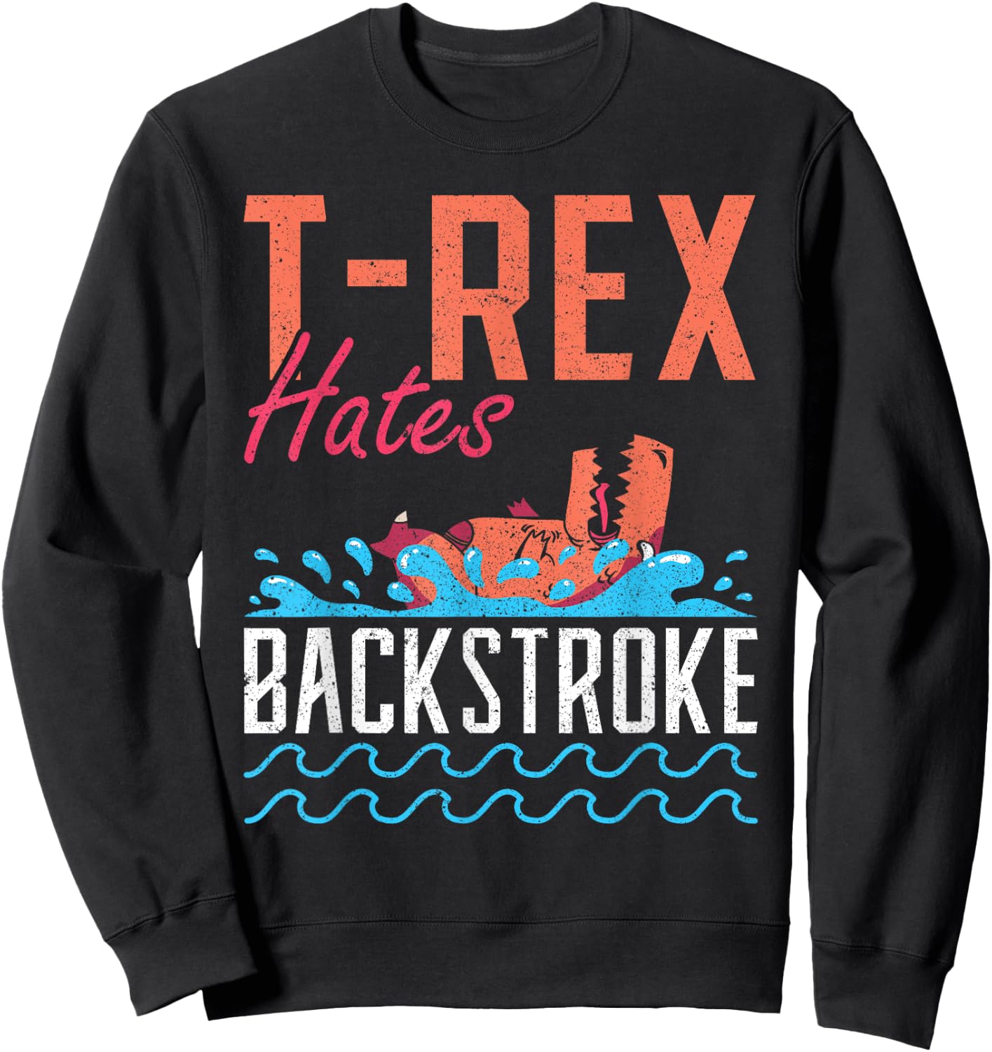 T-Rex Hates Backstroke Swim Swimmer Sweatshirt - Sweatshirt | Black