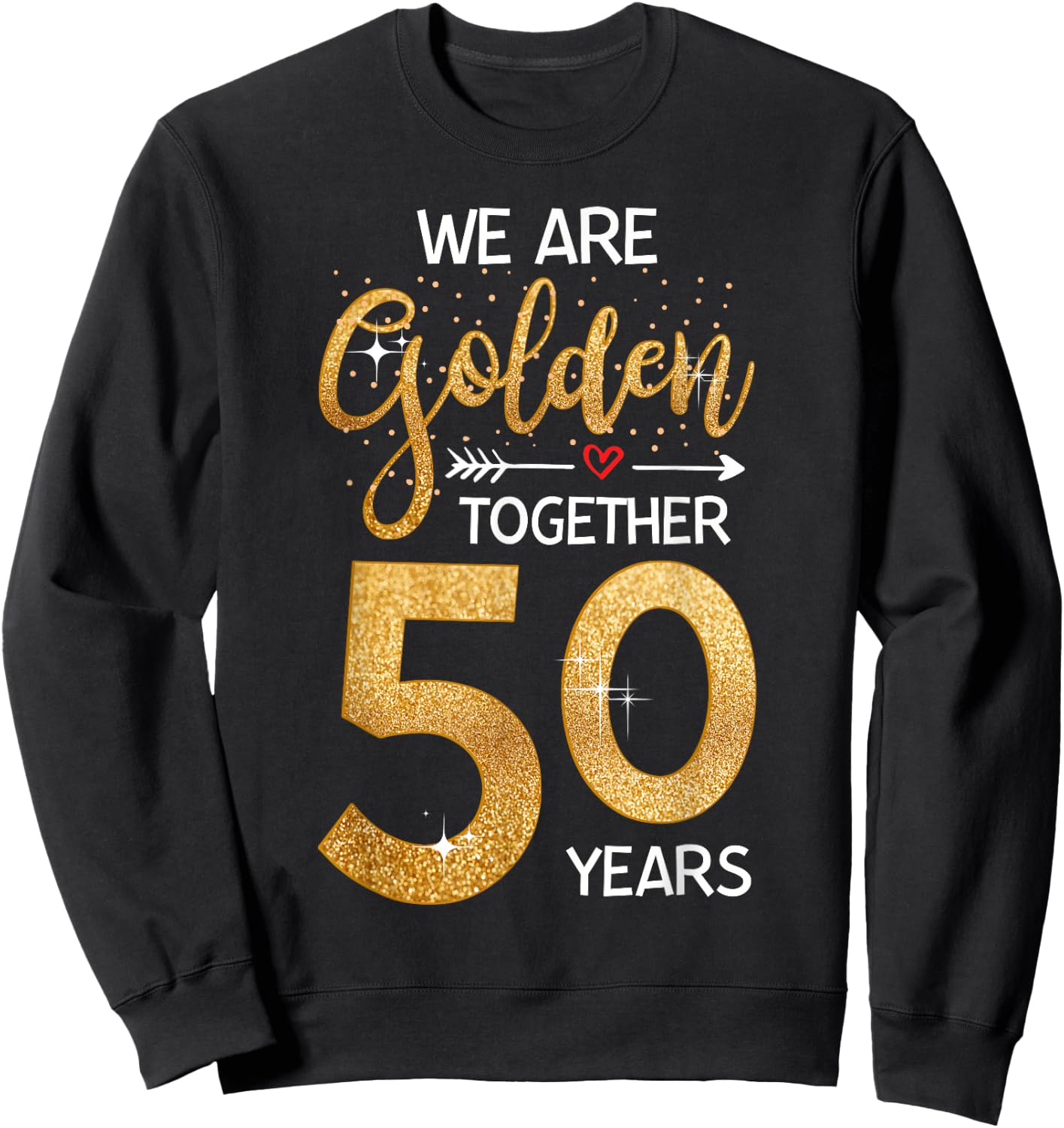 We Golden Together 50 Years 50th Wedding Anniversary Married Sweatshirt - Sweatshirt | Black