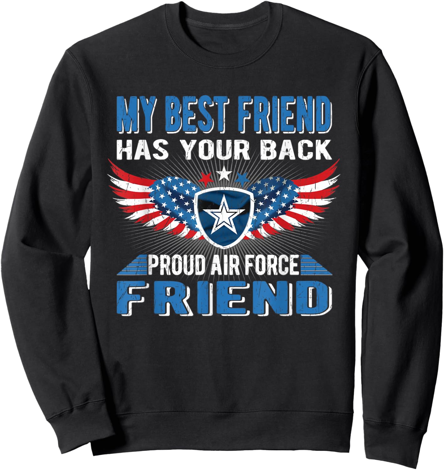 My Best Friend Has Your Back Proud Air Force Friend Gift Sweatshirt - Sweatshirt | Black