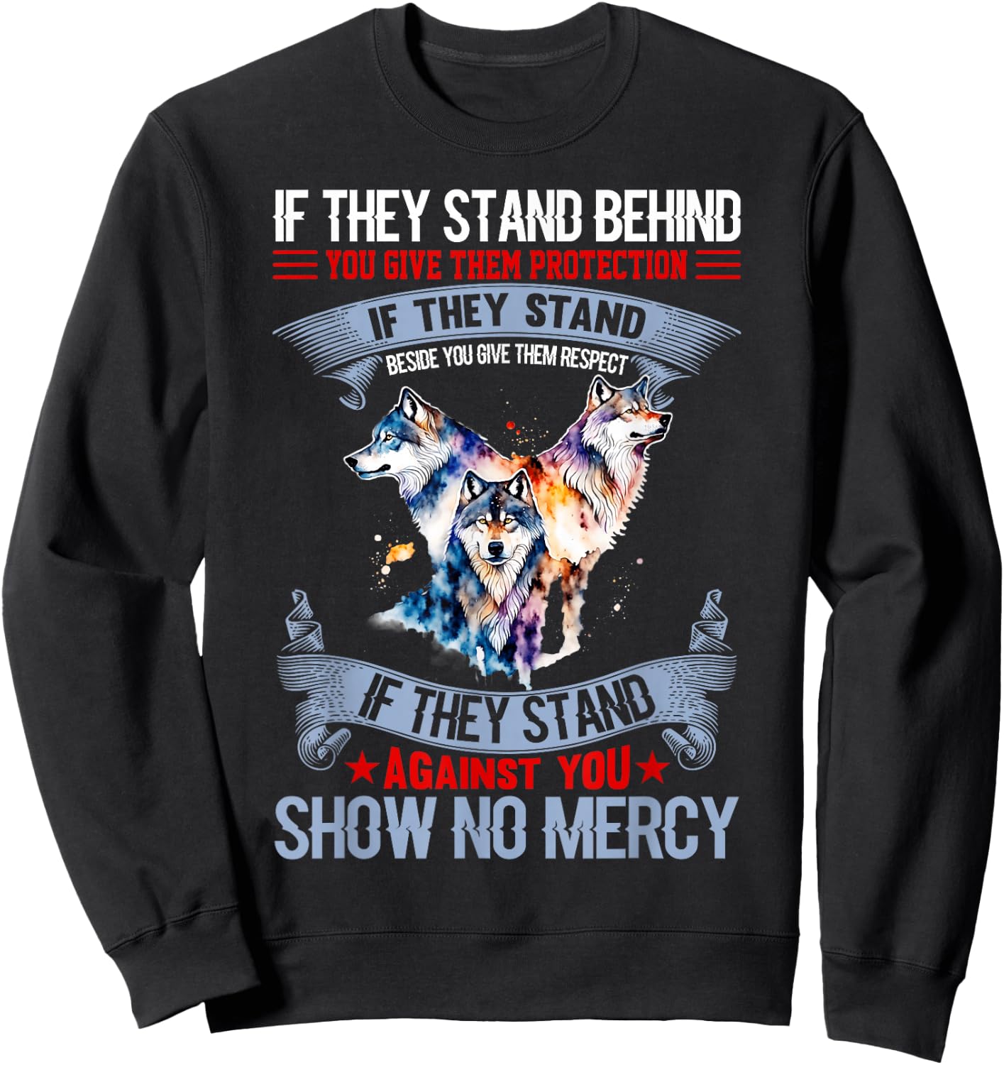 Wolf if they stand behind you give them protection Sweatshirt - Sweatshirt | Black