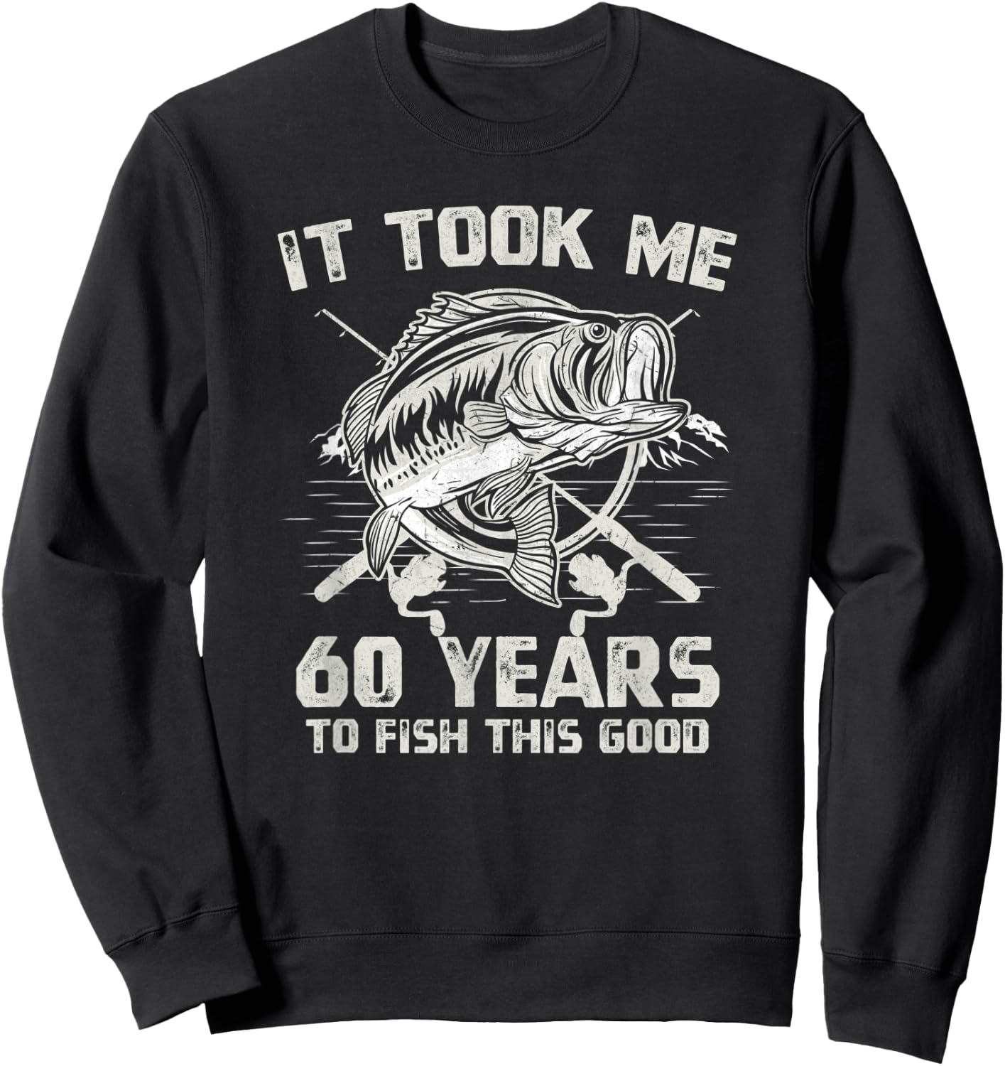 It Took Me 60 Years To Fish 60th Birthday Gift Sweatshirt - Sweatshirt | Black