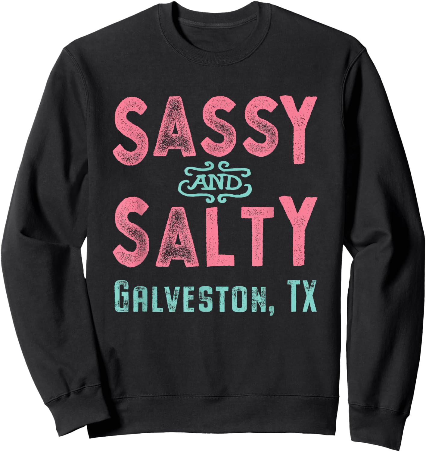 Galveston Texas Sassy and Salty Sweatshirt - Sweatshirt | Black